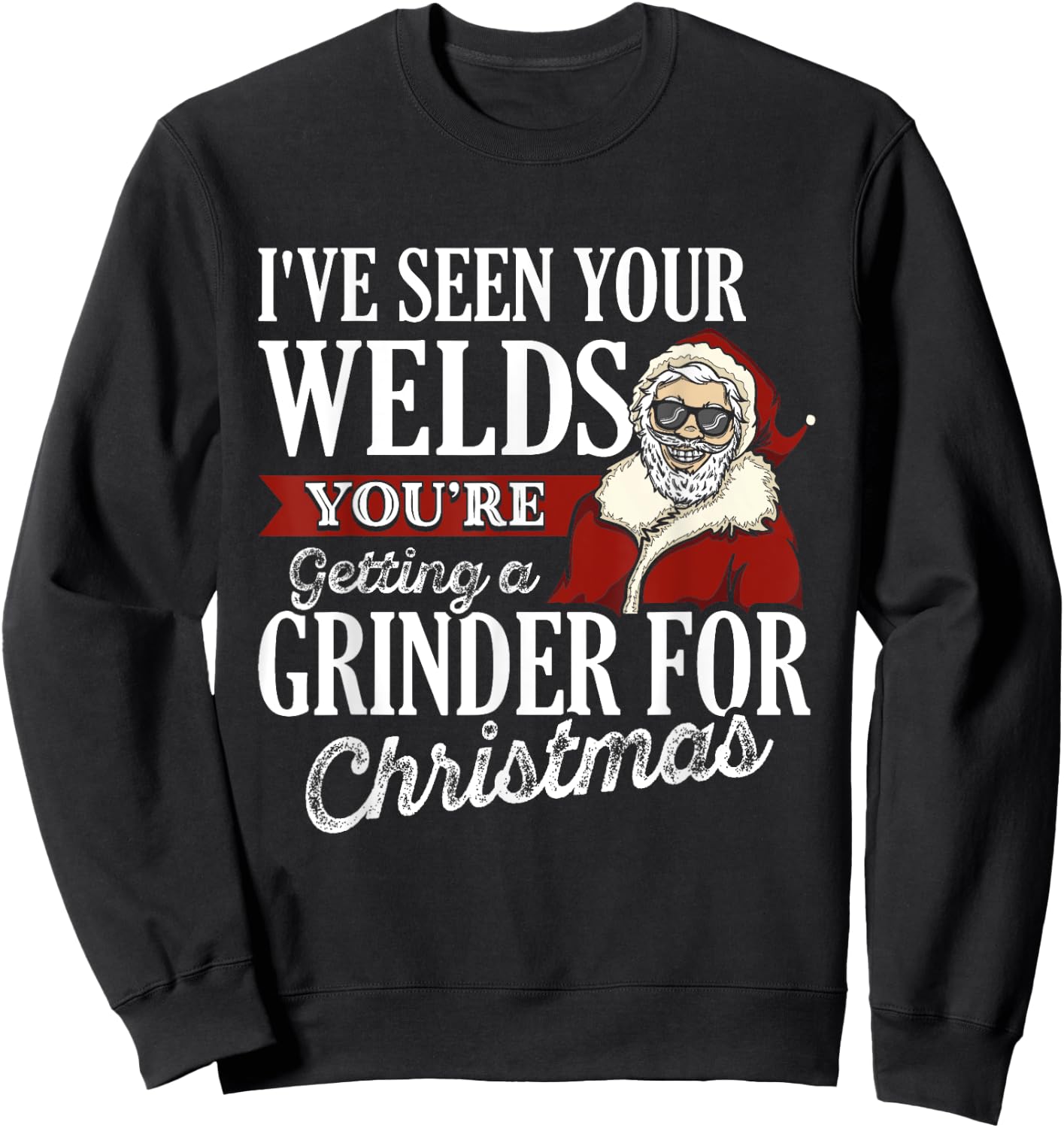 Welder Christmas Gifts I've Seen Your Welds Funny Welding Sweatshirt - Sweatshirt | Black