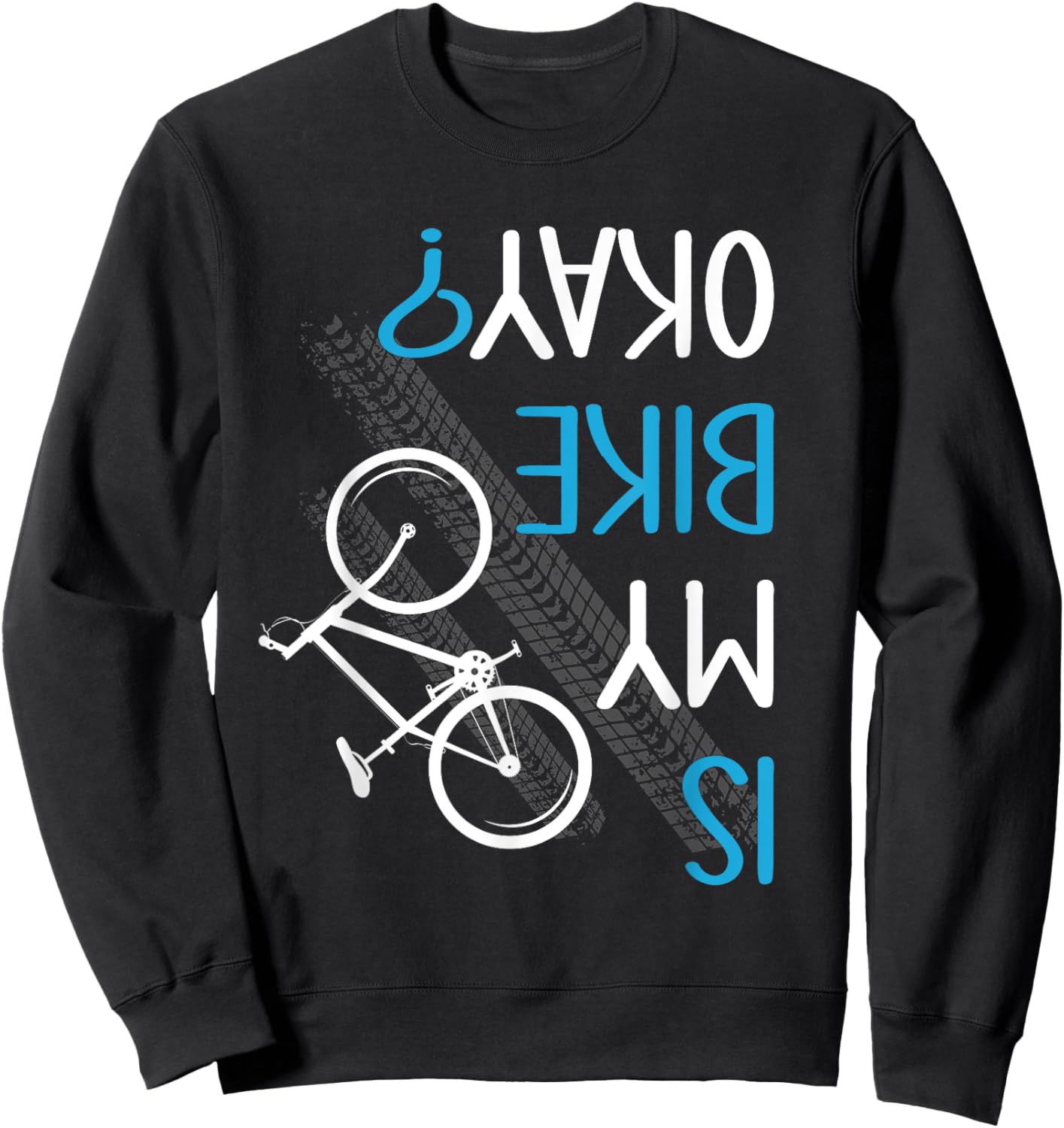Is My Bike OK? Biker Cycling Funny Cyclist Gift Sweatshirt - Sweatshirt | Black