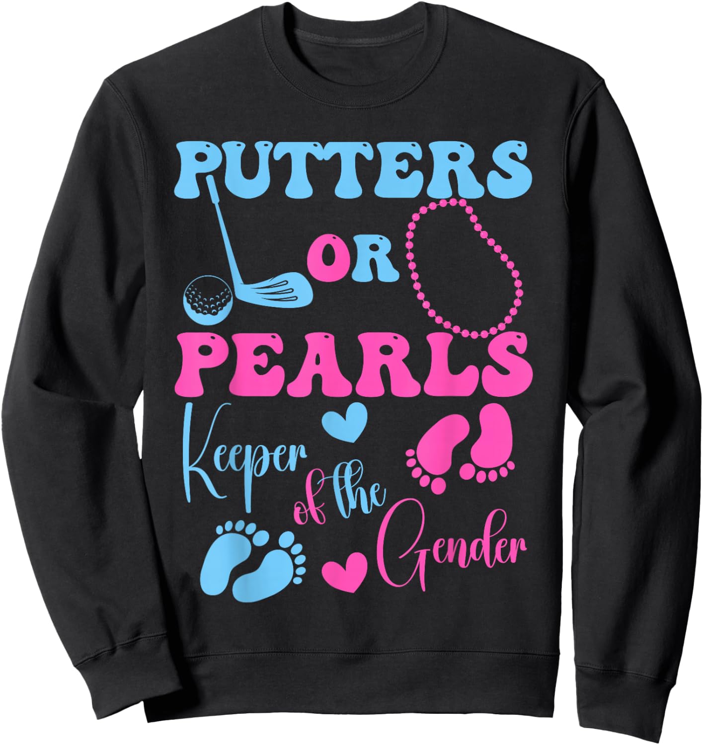 Putters Or Pearls Keeper of The Gender Gender Reveal Party Sweatshirt - Sweatshirt | Black