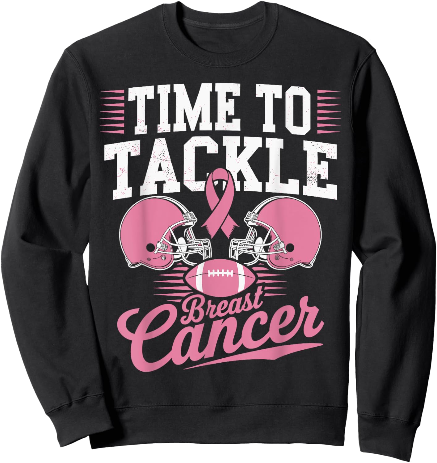 Pink Football Helmet Ribbon, Time to Tackle Breast Cancer Sweatshirt - Sweatshirt | Black