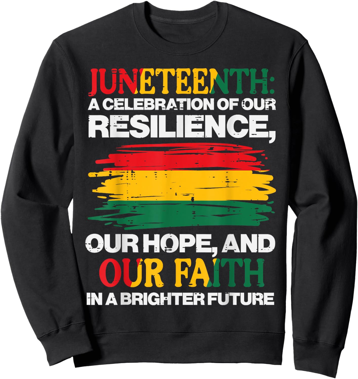 Juneteenth Celebration Resilience Hope Faith Men Women Kids Sweatshirt - Sweatshirt | Black
