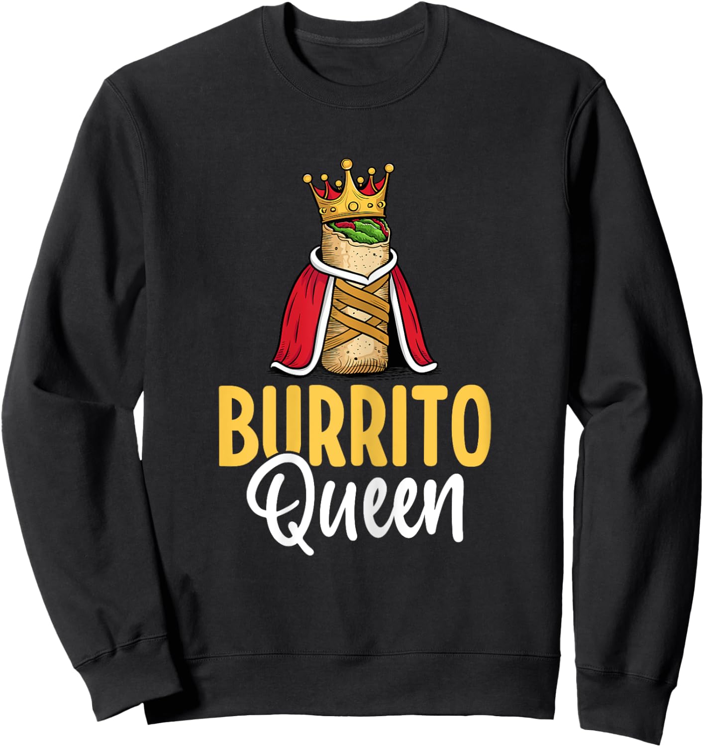 Burrito Queen - Mexican Food Burrito Lover Women Gifts Sweatshirt - Sweatshirt | Black