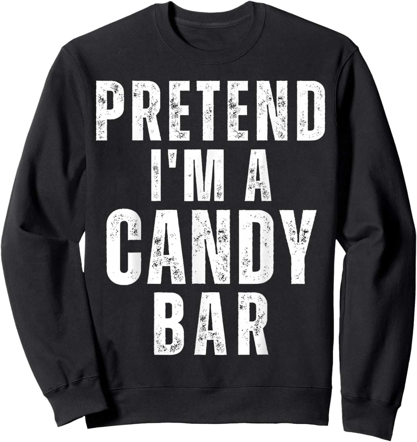 Pretend I'm a Candy Bar Matching Costume Funny Halloween Sweatshirt - Sweatshirt | Black