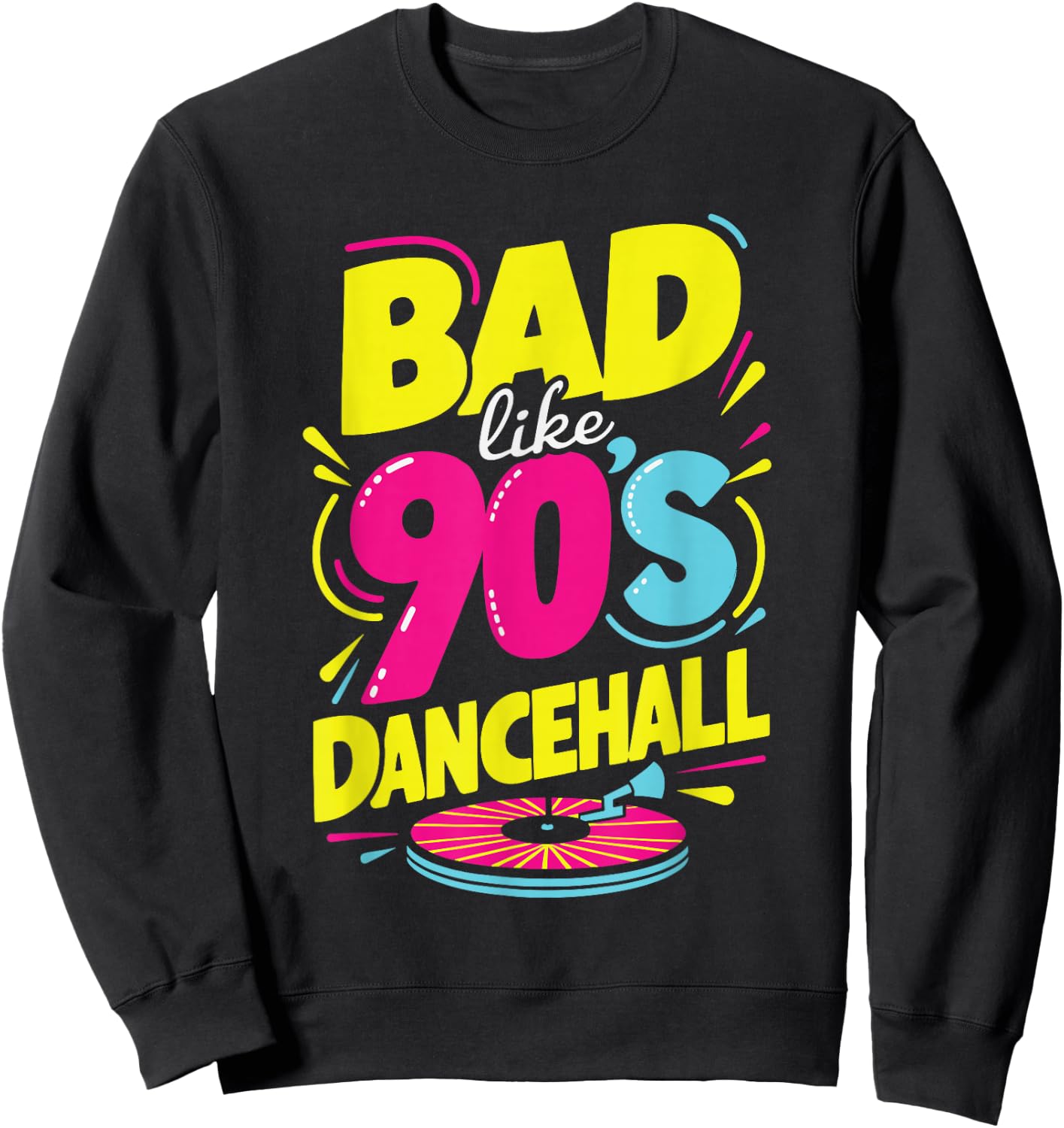 Bad Like 90's Dancehall 90s Party Disco Hip Hop Retro Sweatshirt - Sweatshirt | Black