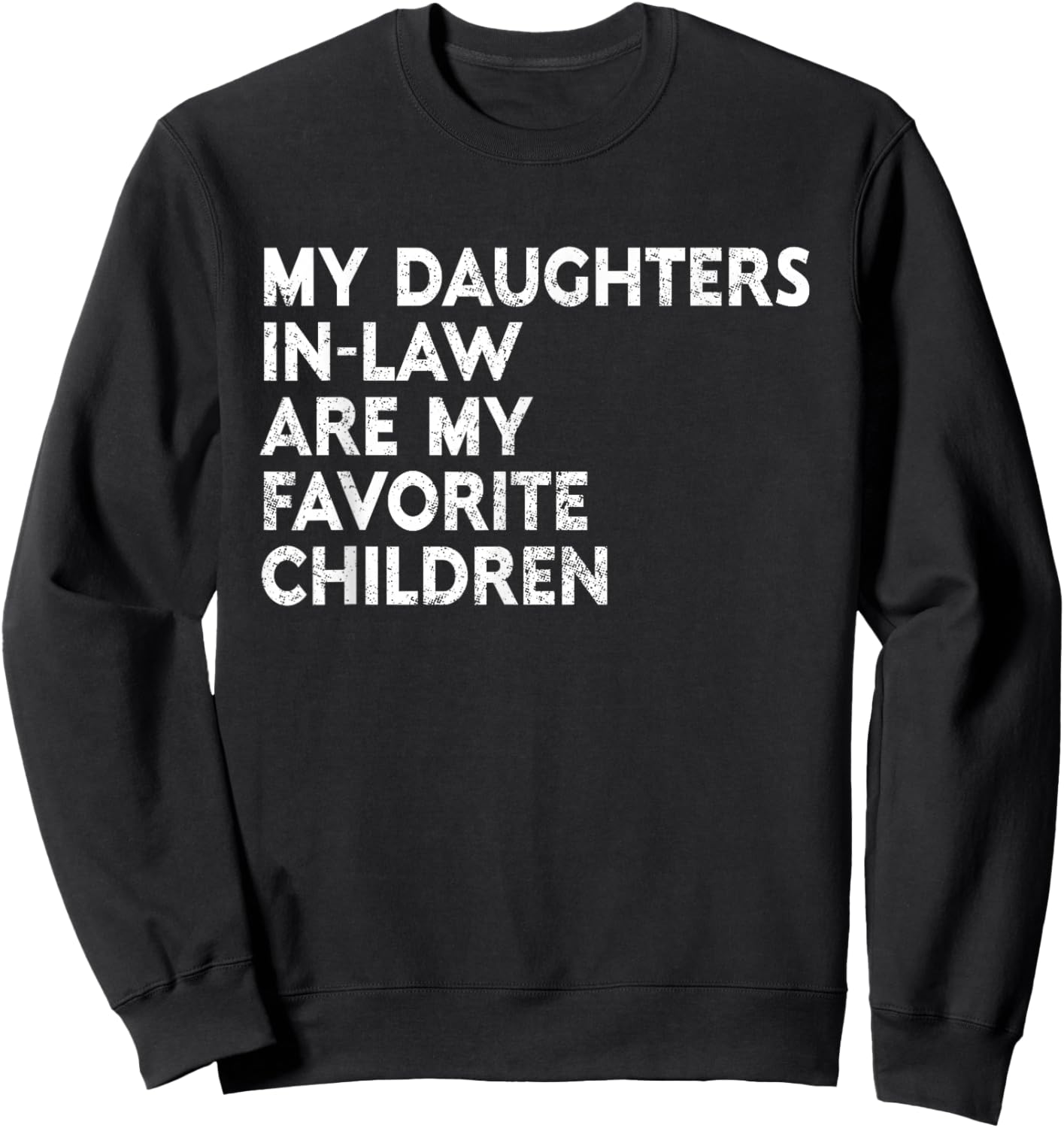 My Daughters In Law Are My Favorite Children Mother Father Sweatshirt - Sweatshirt | Black