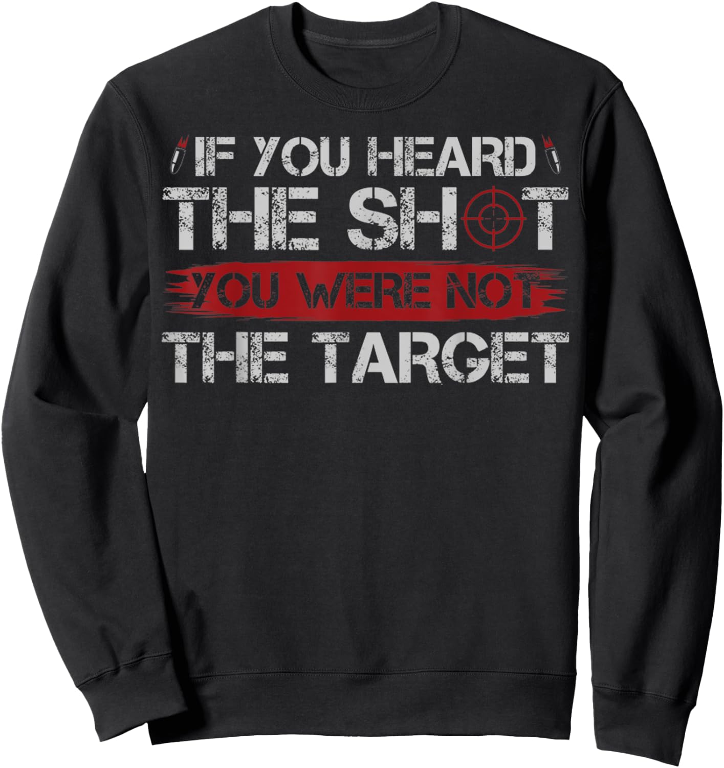If You Heard The Shot You Were Not The Target Gun Owner Gift Sweatshirt - Sweatshirt | Black