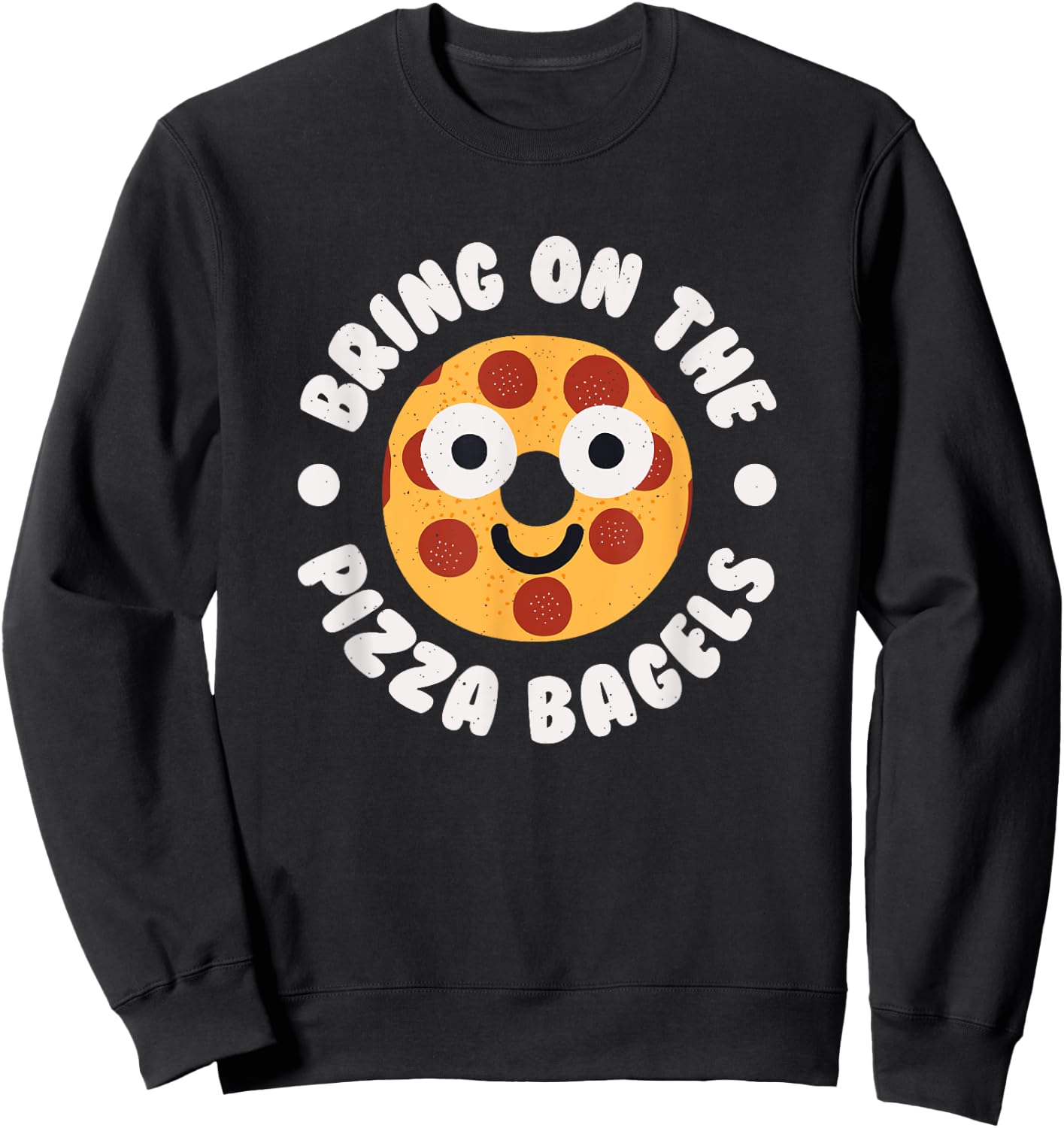 Bring On The Pizza Bagels - Pizza Bagels Sweatshirt - Sweatshirt | Black