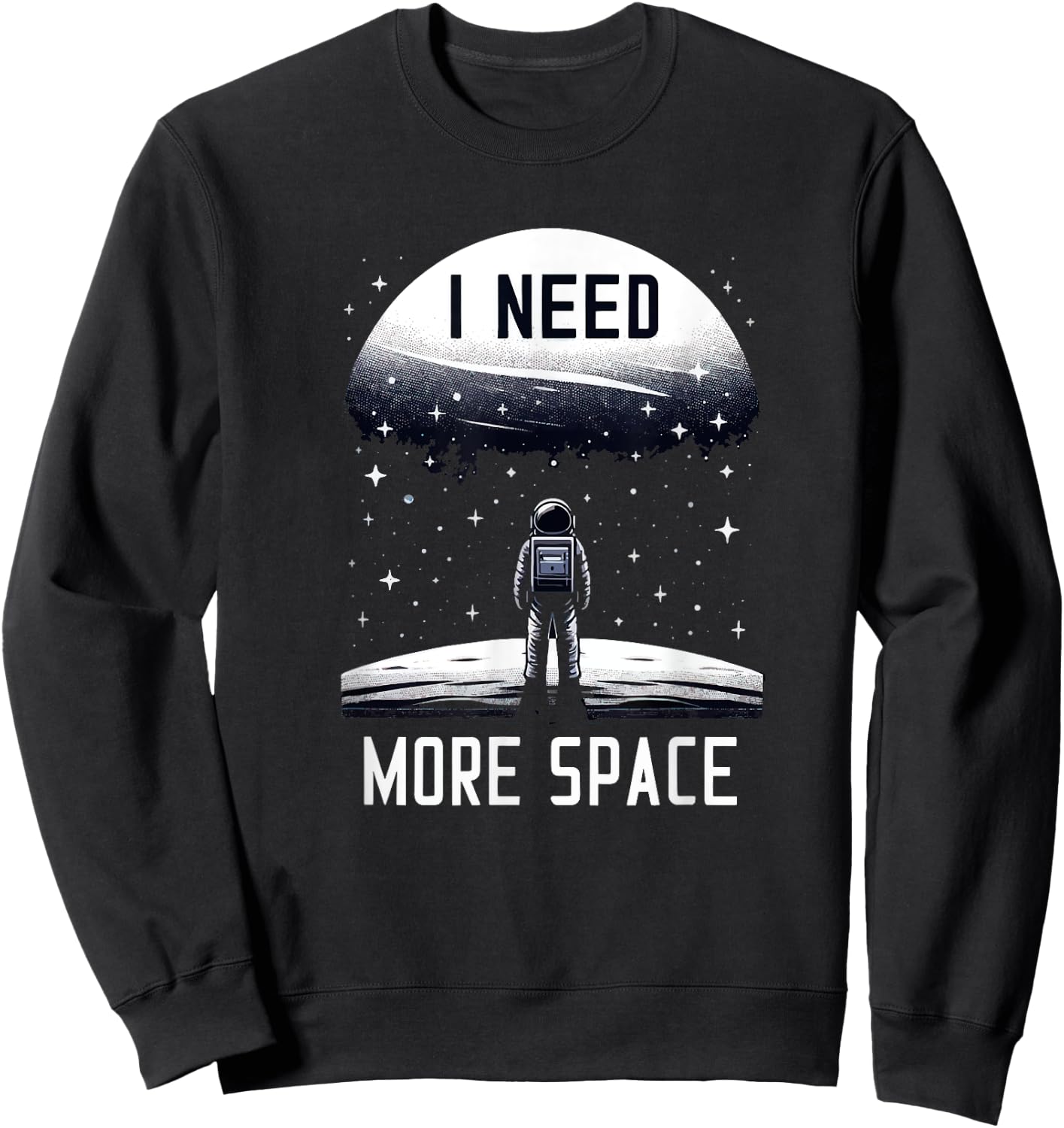 I Need More Space Astronomy Astrophysics Stargazing Funny Sweatshirt - Sweatshirt | Black