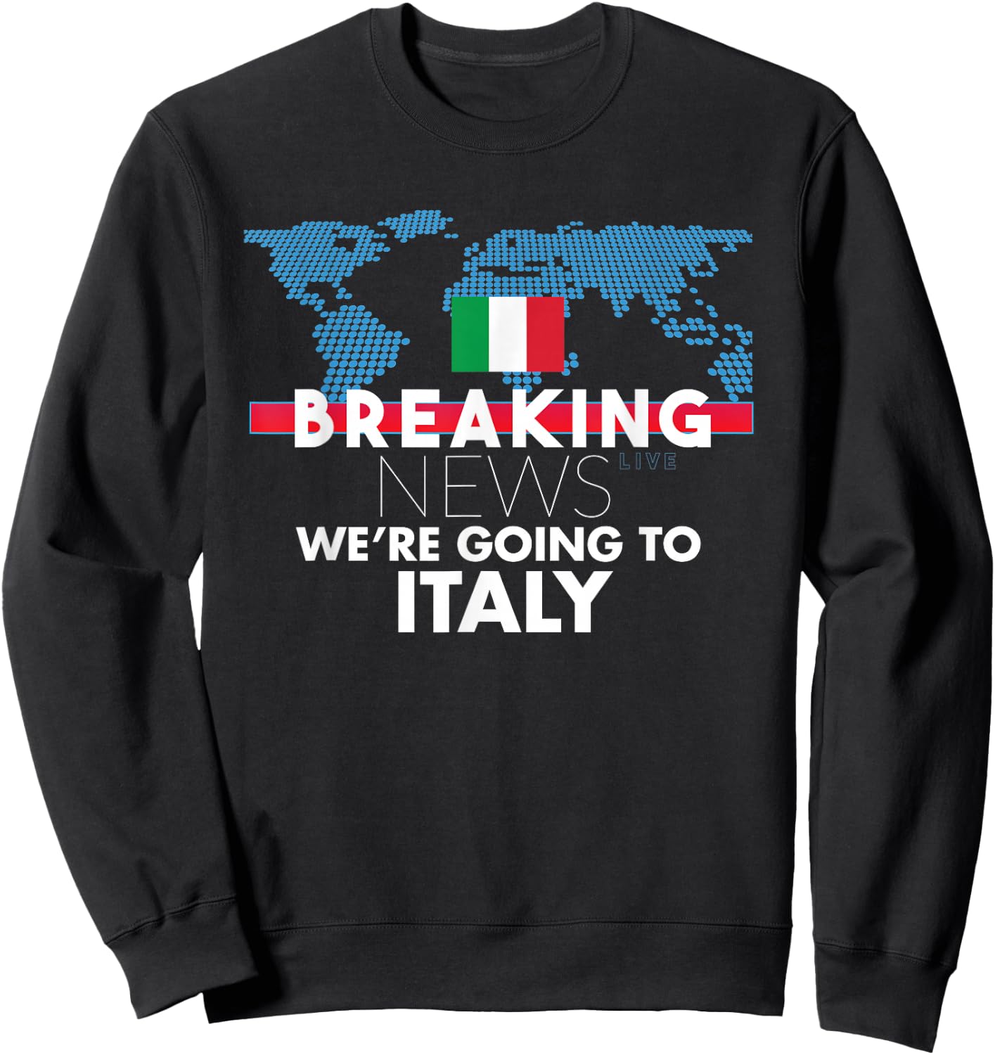 Breaking News We're Going To Italy Family Trip Matching Sweatshirt - Sweatshirt | Black