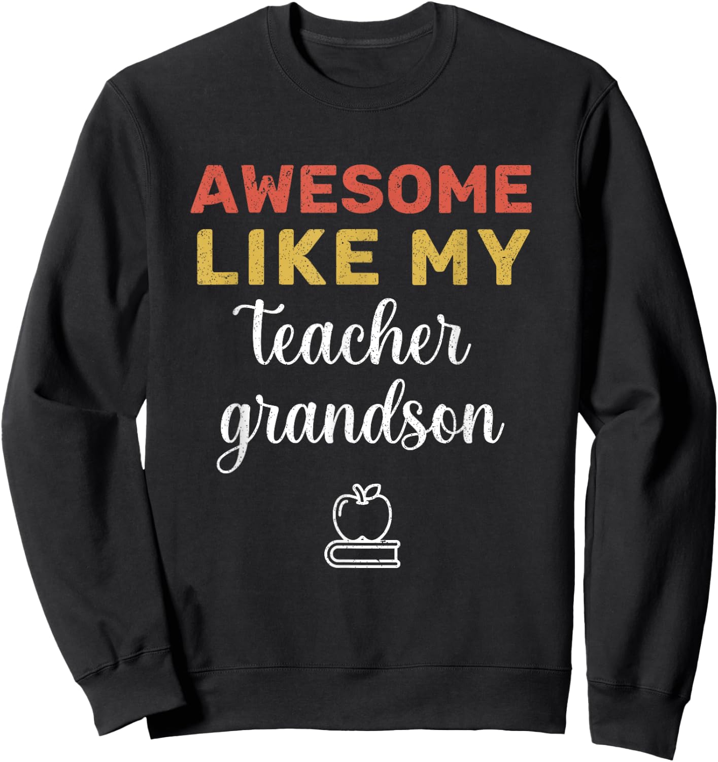 Funny Awesome Like my Teacher Grandson Cool Teacher Family Sweatshirt - Sweatshirt | Black