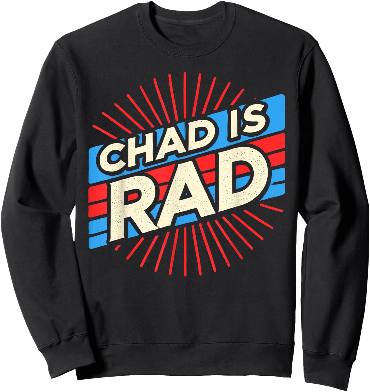 Chad is Rad Shirt Chad Country Clothing Apparel Chad Sweatshirt - Sweatshirt | Black