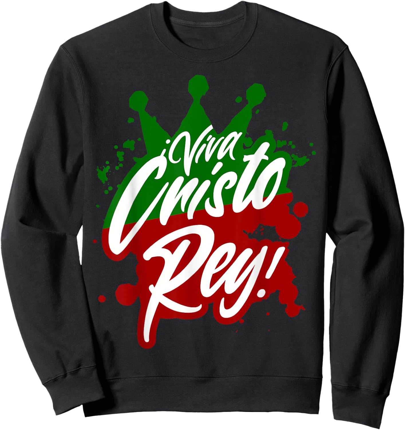 Viva Cristo Rey Cristeros War Mexican Catholic Spanish Sweatshirt - Sweatshirt | Black