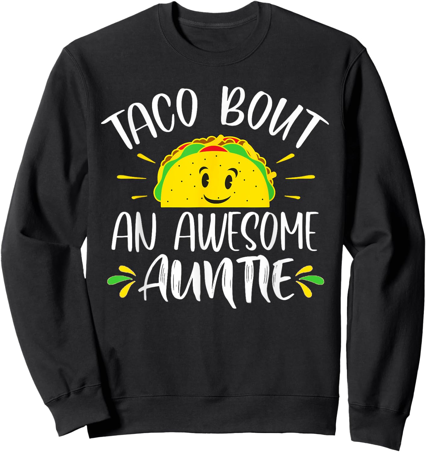 Taco Bout An Awesome Auntie Funny Taco Aunt Sweatshirt - Sweatshirt | Black