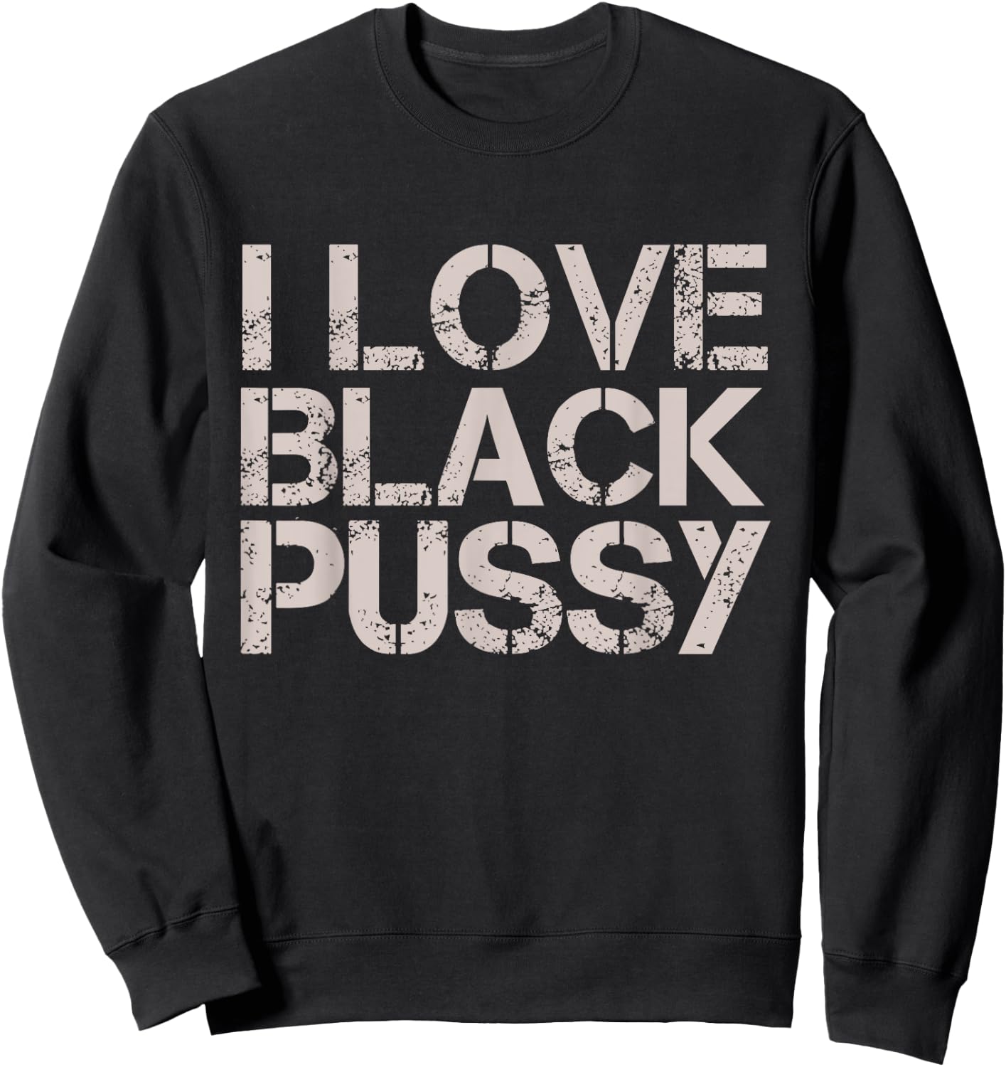 Vintage I Love Black Pussy Funny Adult Humor Sarcastic Women Sweatshirt - Sweatshirt | Black