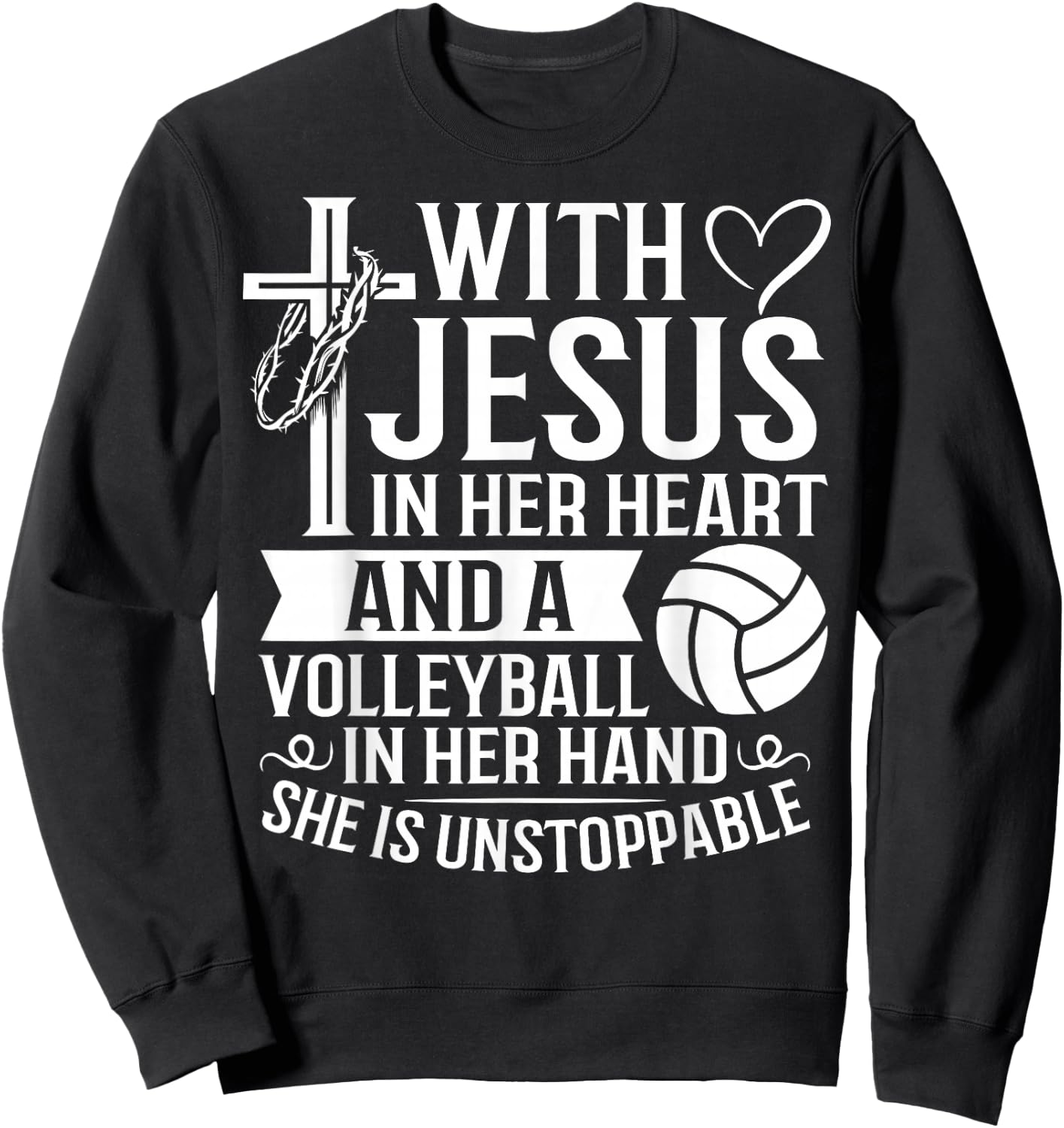 Christian Unstoppable With Jesus In Her Heart Volleyball Sweatshirt - Sweatshirt | Black