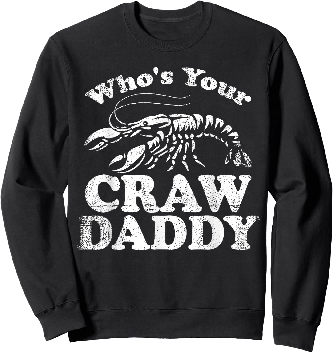 Whos Your Crawdaddy Crawfish Funny Mardi Gras Dad Grandpa Sweatshirt - Sweatshirt | Black