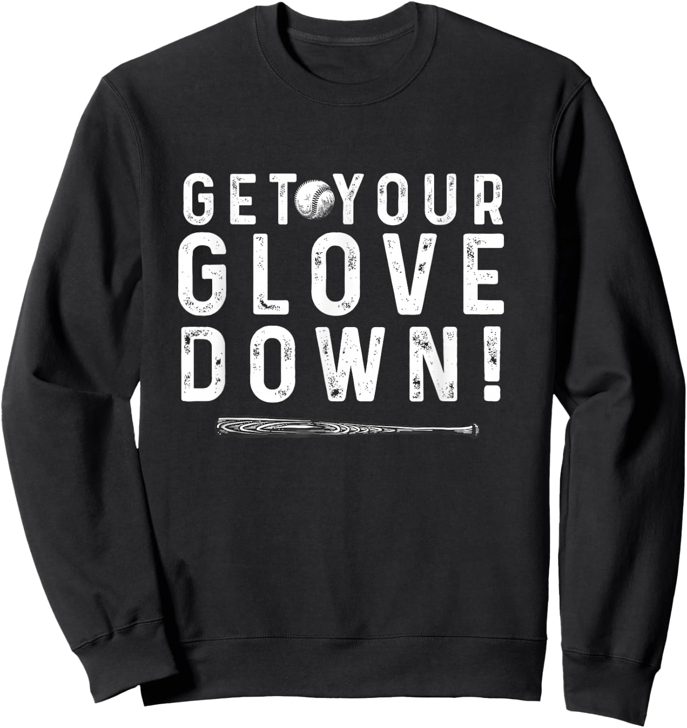 Funny Baseball Dad Coach sayings Get Your Glove Down Sweatshirt - Sweatshirt | Black