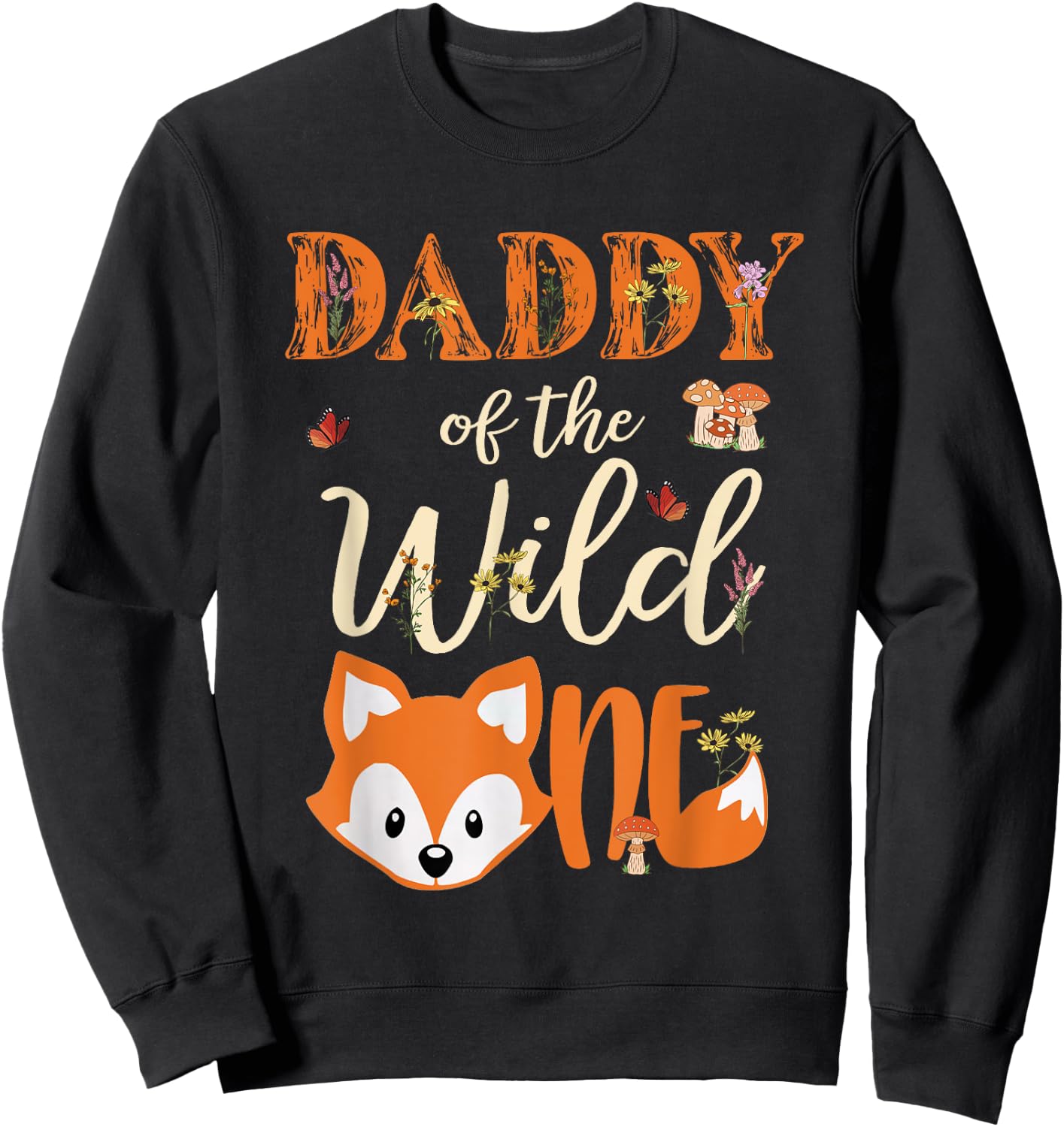 Daddy of The Wild One Birthday Girl Fox Lover Dad Father Sweatshirt - Sweatshirt | Black