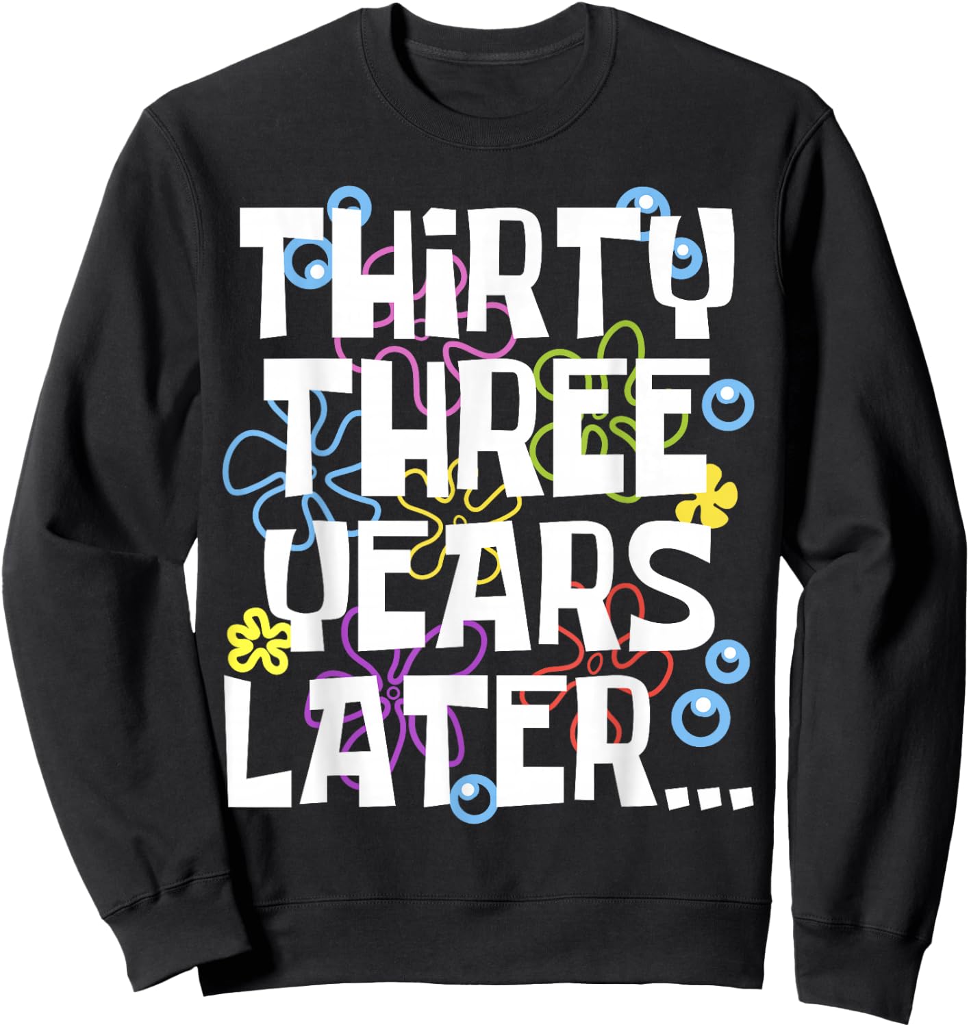 THIRTY THREE YEARS LATER 33 year Old Birthday Gifts Bday Sweatshirt - Sweatshirt | Black