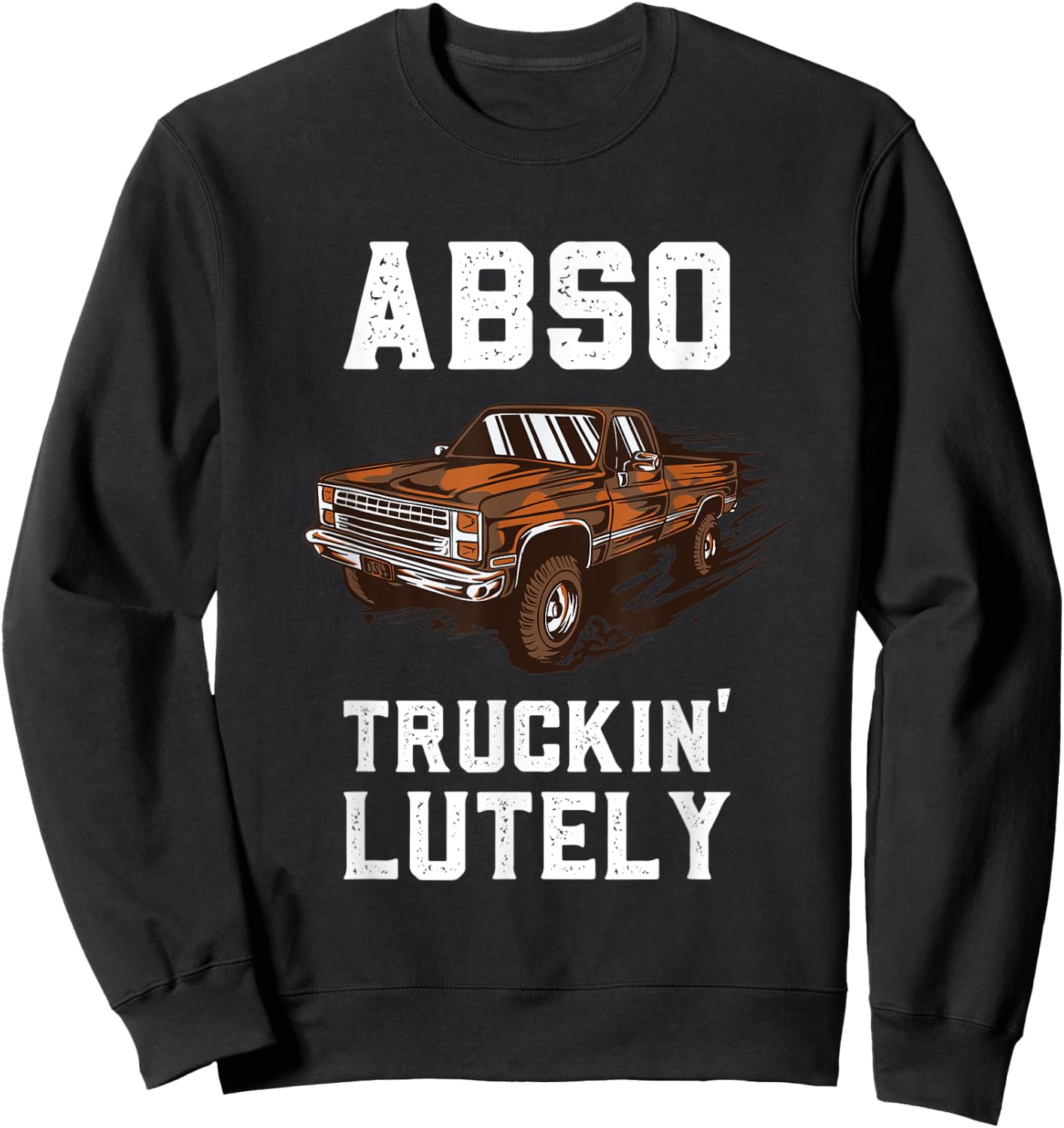 Absolutely Funny Vintage Pick Up Truck Mudding Mud Racing Sweatshirt - Sweatshirt | Black