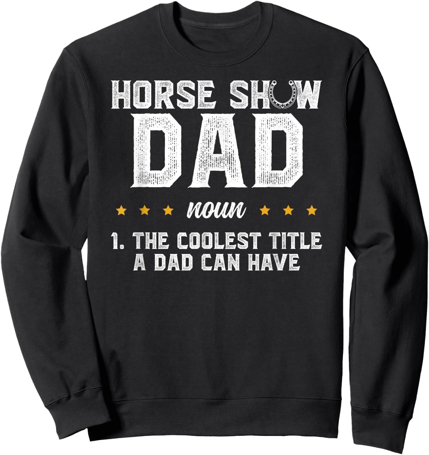 Horse Show Dad Definition Equestrian Dad Horse Show Father Sweatshirt - Sweatshirt | Black
