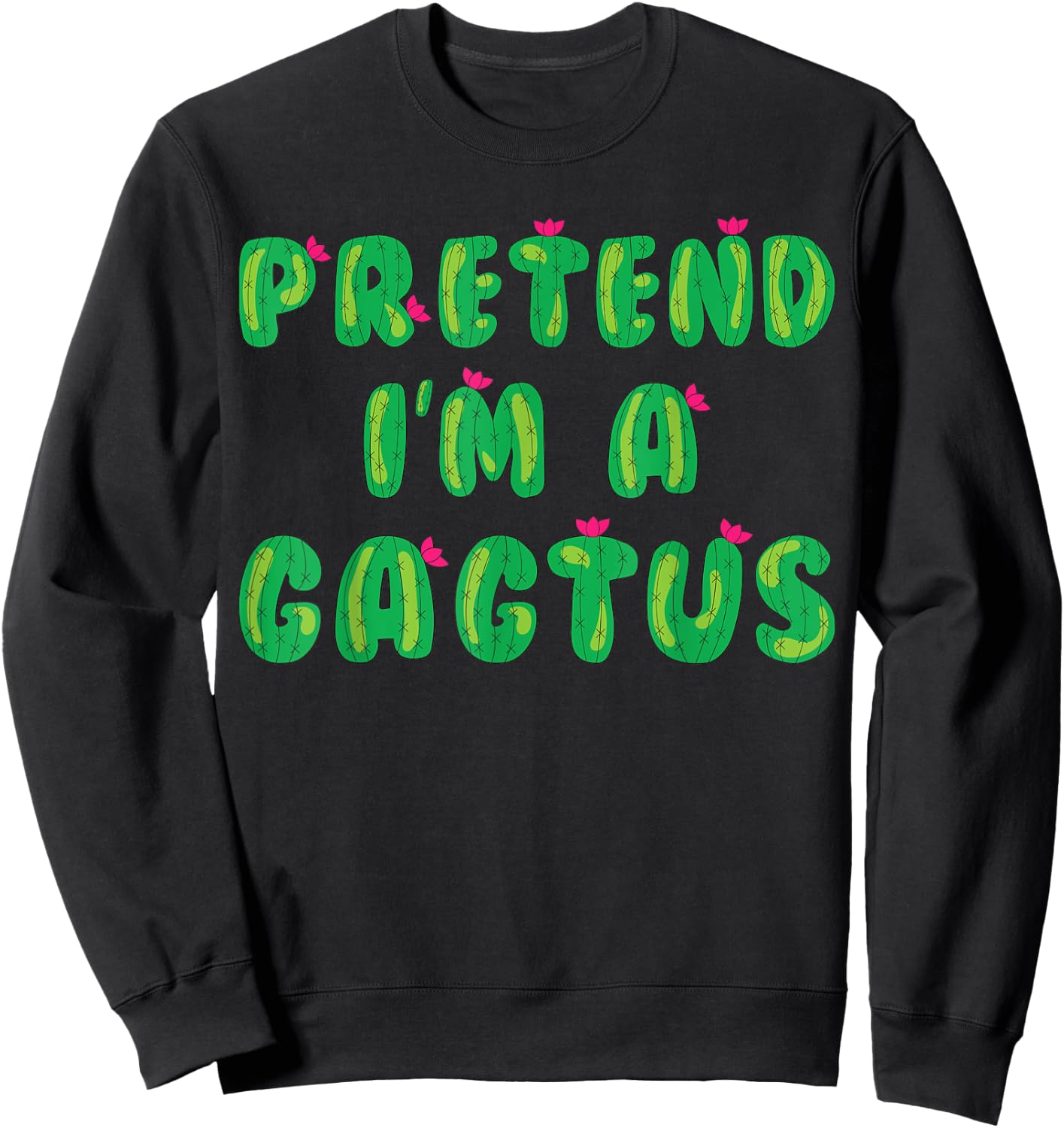 Cactus Costume Adult Kids Pretend I'm A Cactus Sweatshirt - Sweatshirt | Black