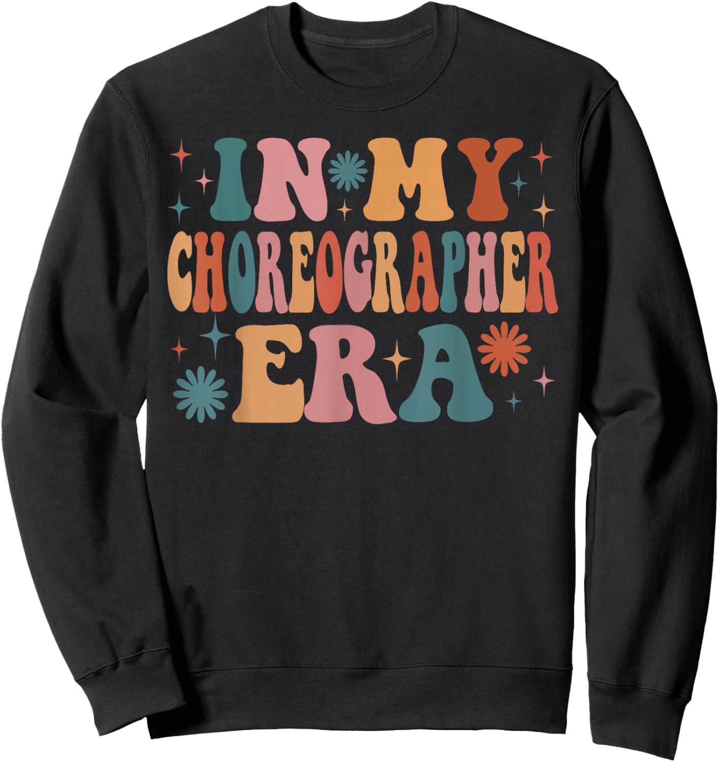 In My Choreographer Era Funny Women Christmas Presents Sweatshirt - Sweatshirt | Black