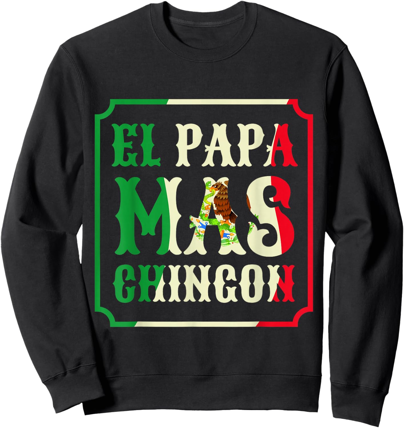 El Papa Mas Chingon Funny Best Mexican Great Dad Gift Sweatshirt - Sweatshirt | Black