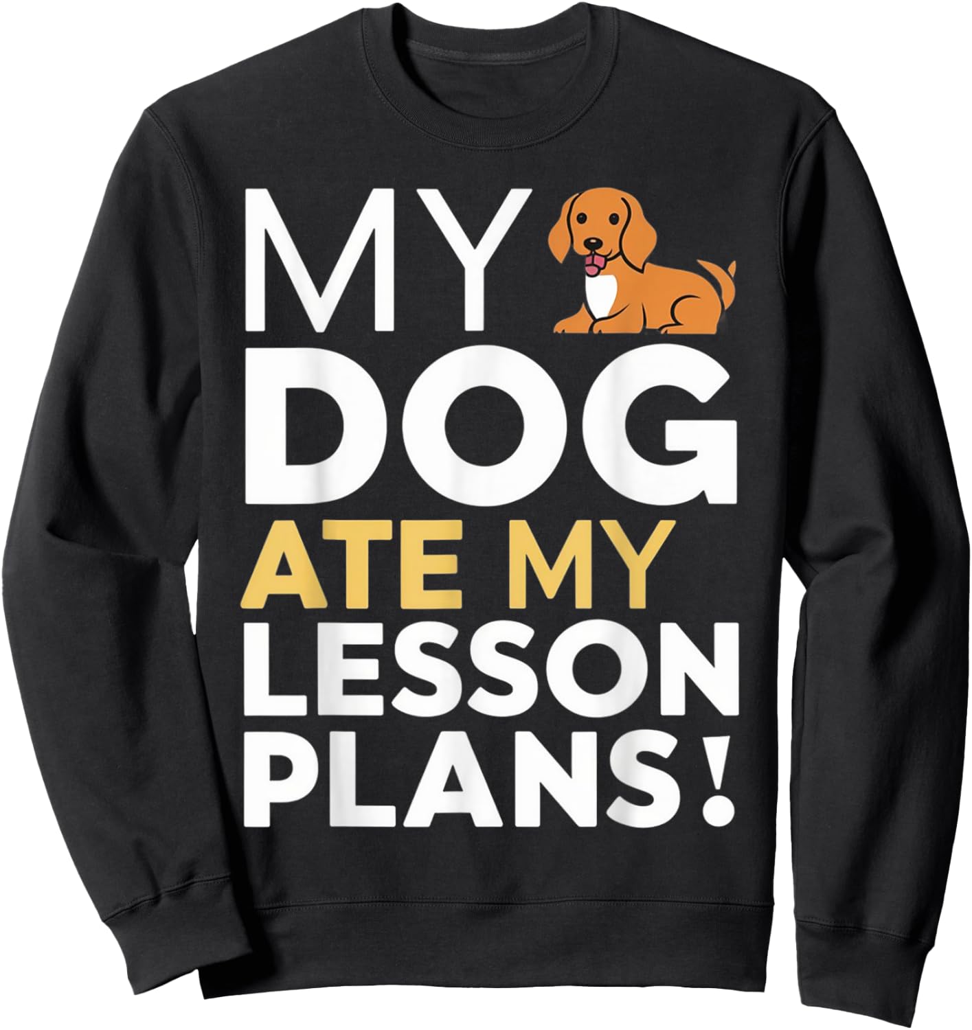 My Dog Ate My Lesson Plans Funny Teacher Women Kids Sweatshirt - Sweatshirt | Black