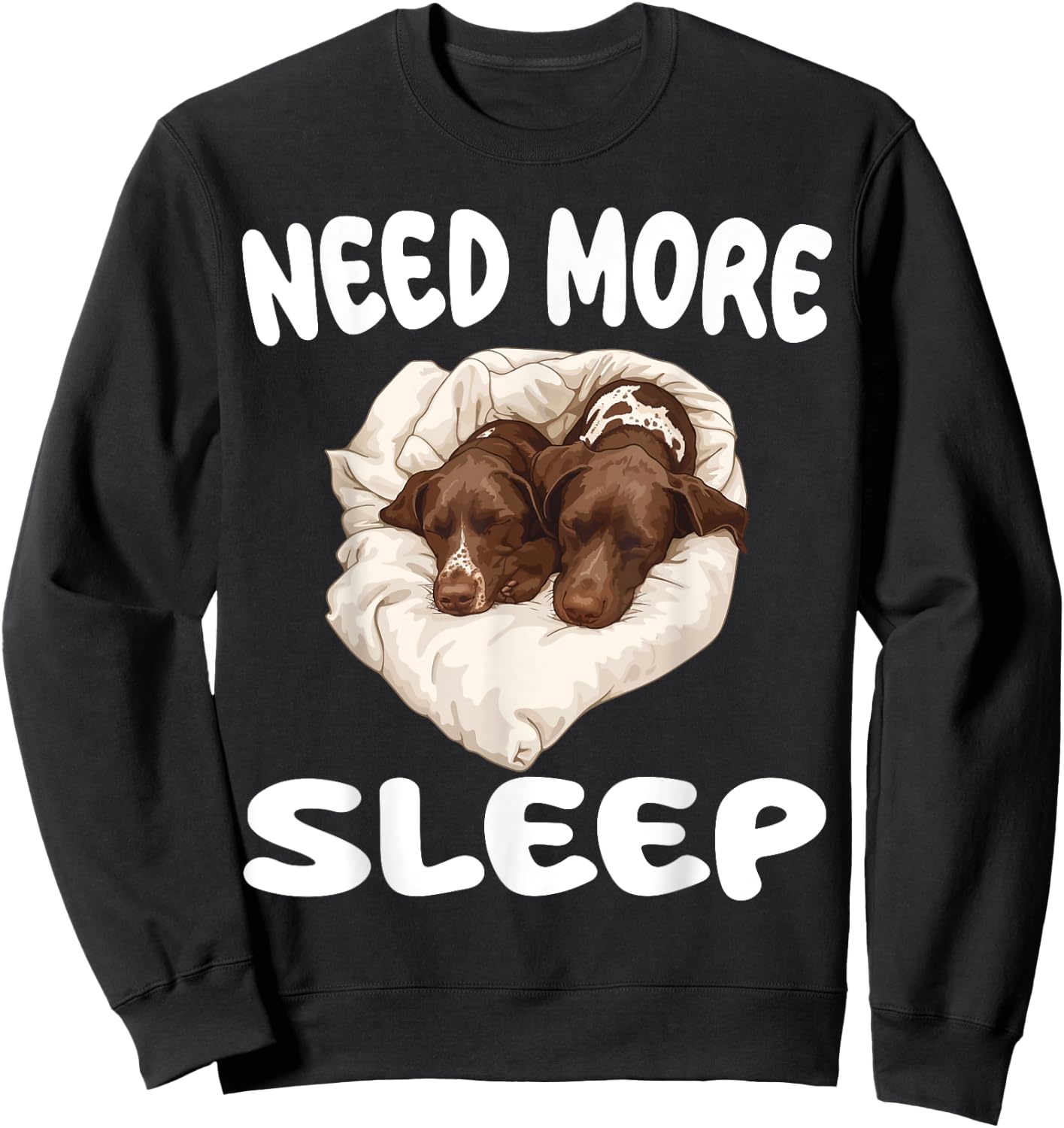 Cute German Shorthaired Pointer Need More Sleep Pajamas Sweatshirt - Sweatshirt | Black