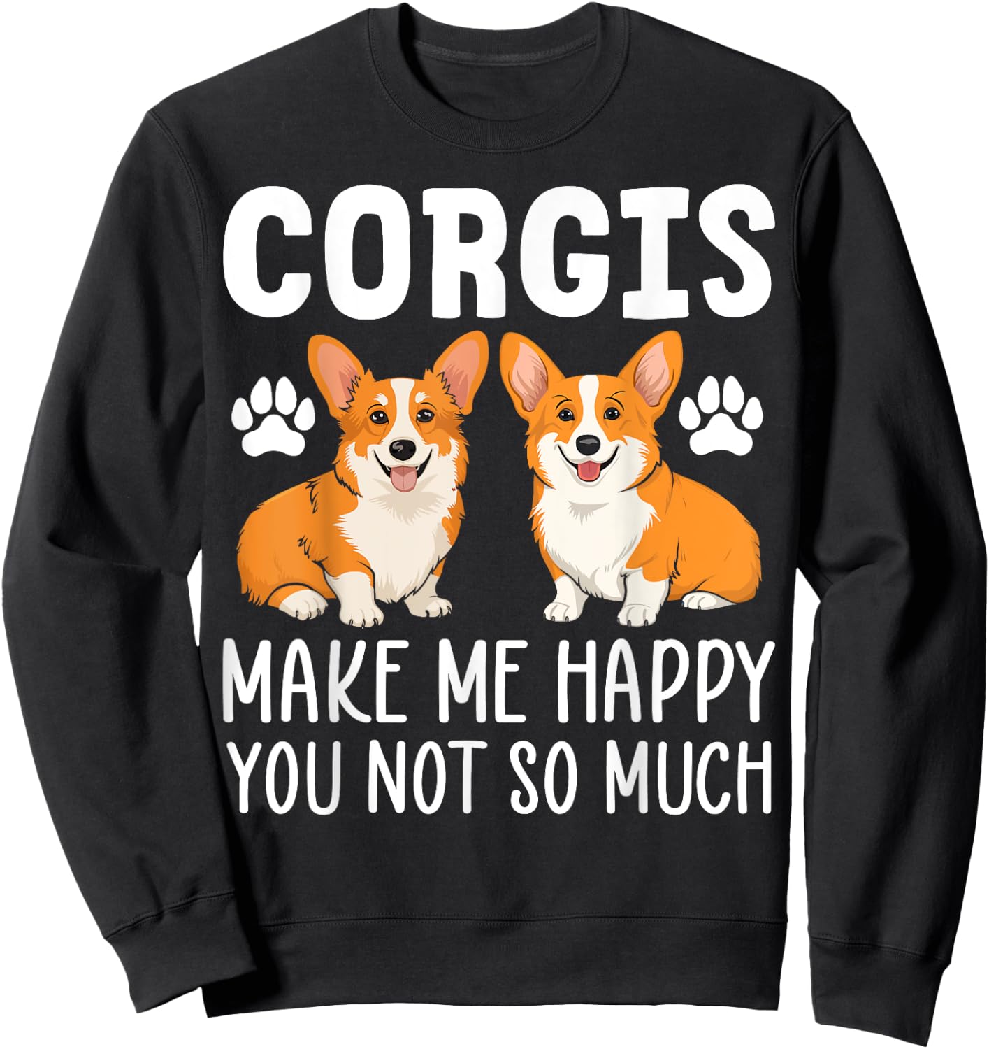 Corgis Make Me Happy Corgis Gifts for Corgi Lover Women Sweatshirt - Sweatshirt | Black