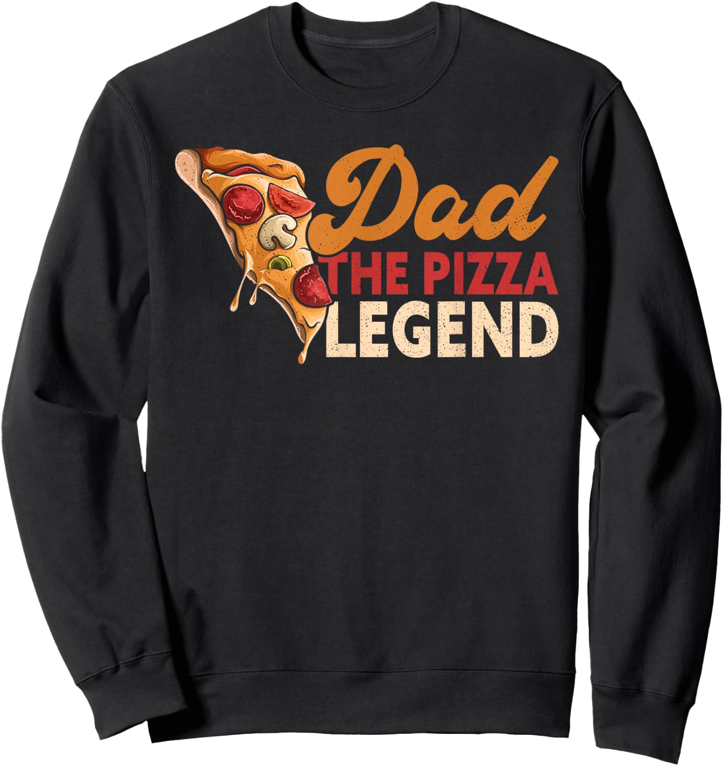 Dad The Pizza Legend Father's Day Funny Pizza Making Sweatshirt - Sweatshirt | Black