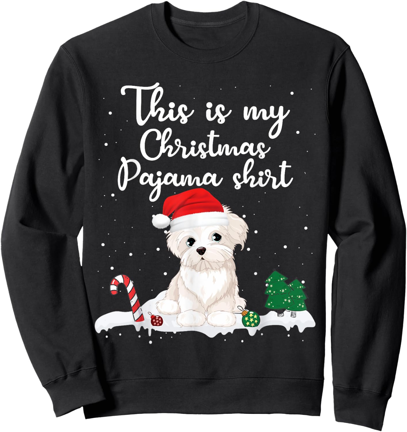 This Is My Christmas Pajama Maltese Dog Mom Dad Men Women Girls Kids Sweatshirt - Sweatshirt | Black