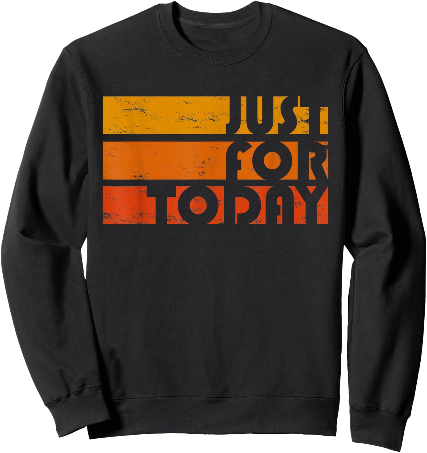 Just For Today Narcotics AA NA Clean and Sober Anniversary Sweatshirt - Sweatshirt | Black