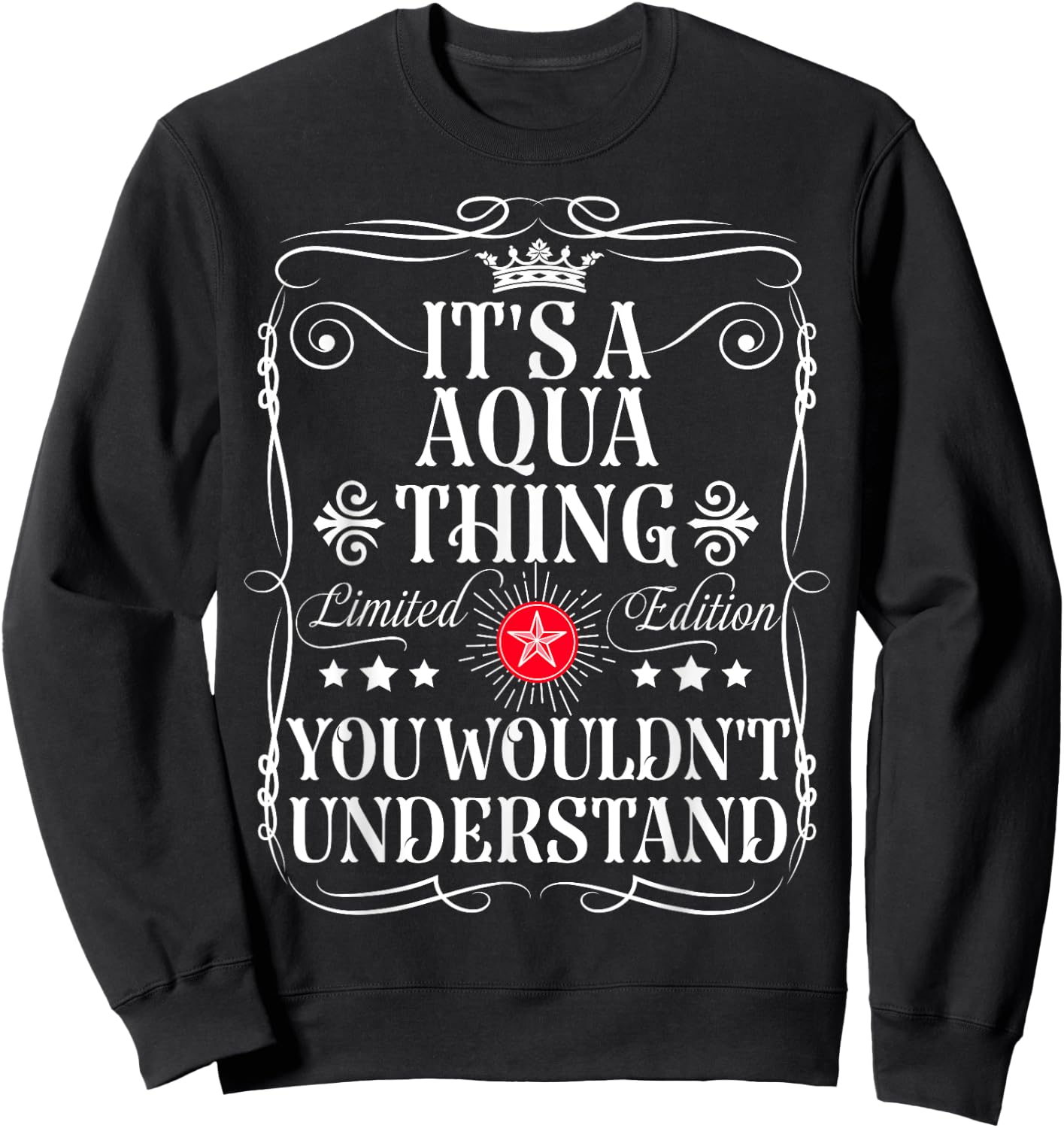 Aqua Name Its A Aqua Thing You Wouldn't Understand Sweatshirt - Sweatshirt | Black