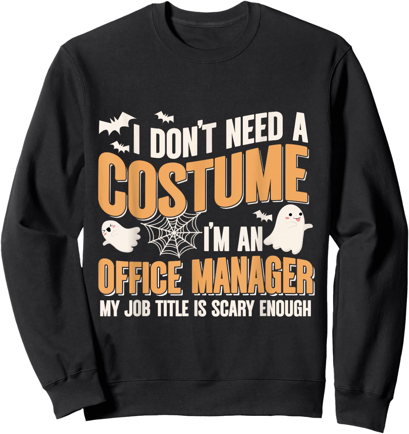I Don't Need A Costume I'm a Office Manager Funny Halloween Sweatshirt - Sweatshirt | Black