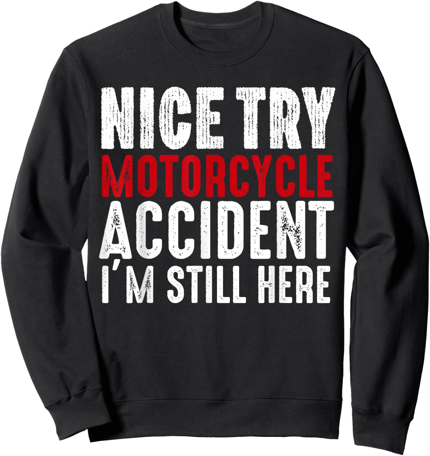 Motorcycle Accident Survivor Bike Crash Injury Recovery Sweatshirt - Sweatshirt | Black