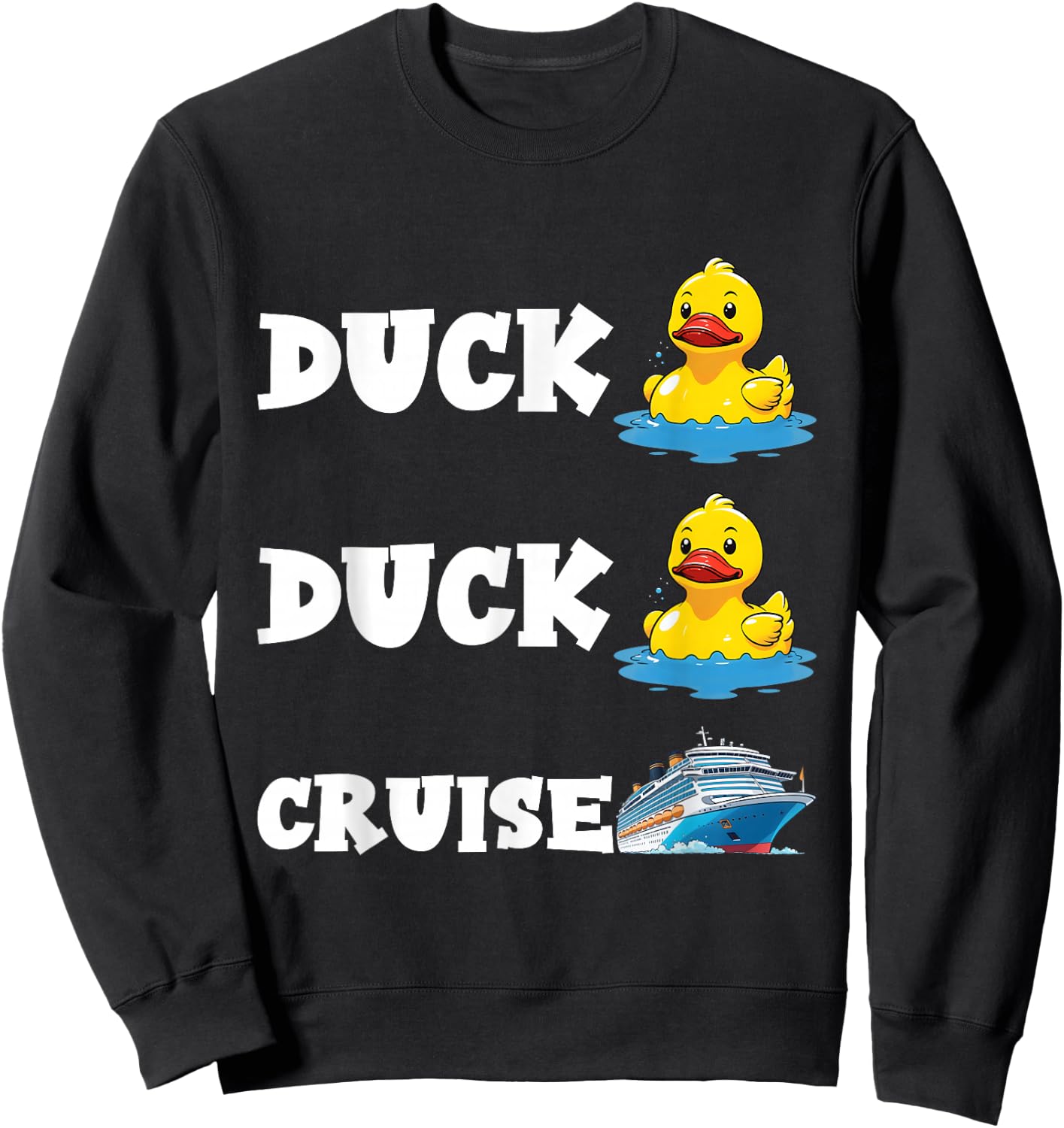 Duck Duck Cruise Funny Cruising Rubber Duck Lovers Men Women Sweatshirt - Sweatshirt | Black