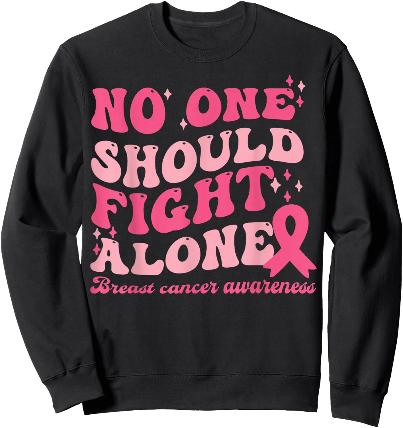 No One Should Fights Alone Breast Cancer Pink Ribbon Outfit Sweatshirt - Sweatshirt | Black