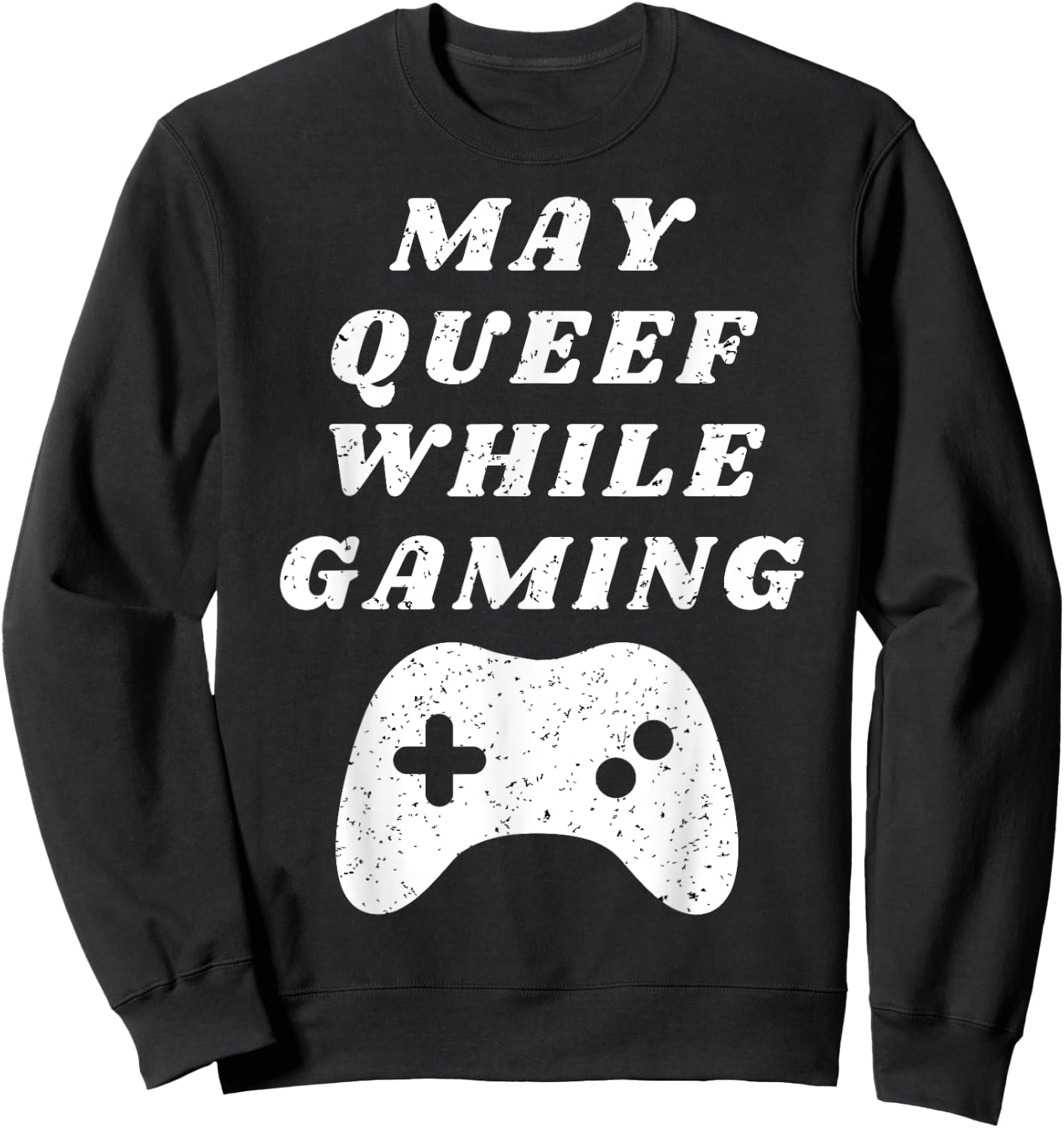 Fart May Queef While Gaming Funny Video Gamer Apparel Sweatshirt - Sweatshirt | Black