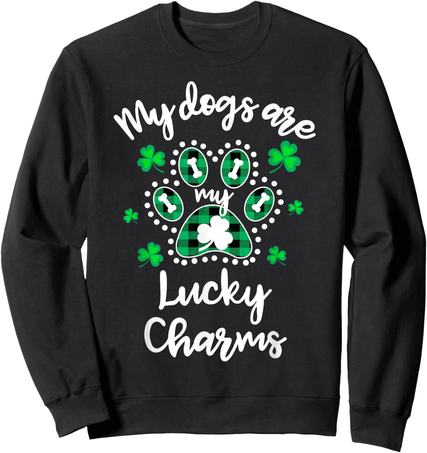 My Dogs are my Lucky Charms Shamrock Shirt St Patrick's Day Sweatshirt - Sweatshirt | Black