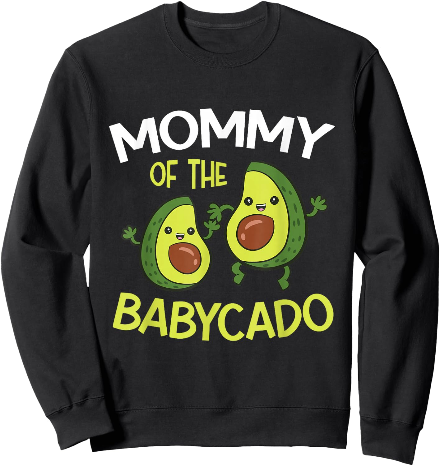 Avocado Baby Pregnancy Reveal Mommy Of The Babycado Sweatshirt - Sweatshirt | Black