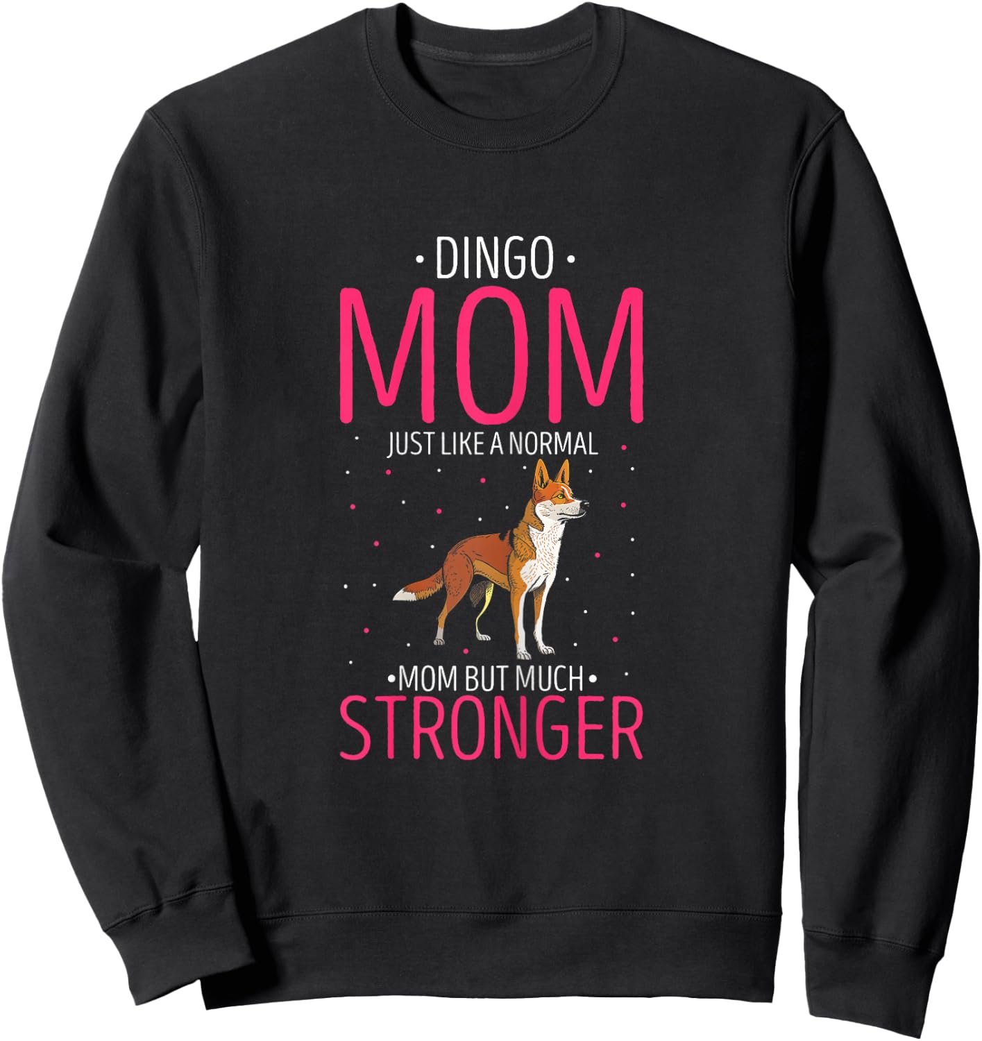 Dingo Stronger Mom Australian Wild Dog Dingo Lover Sweatshirt - Sweatshirt | Black