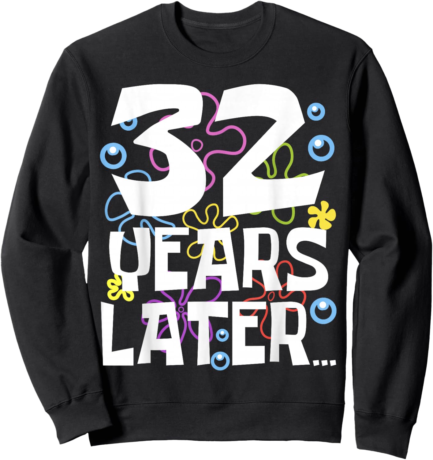 32 YEARS LATER 32nd 32 year Old Birthday Gifts Men Sweatshirt - Sweatshirt | Black
