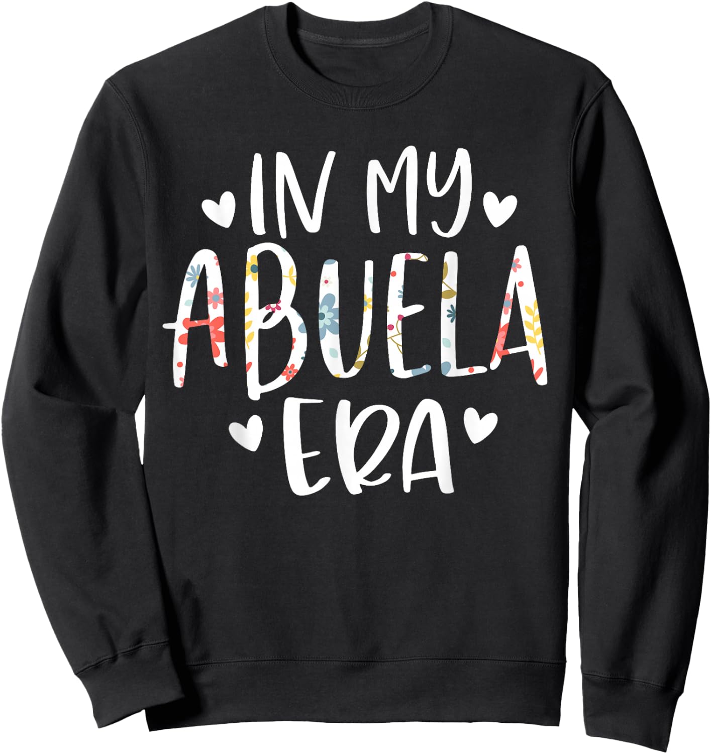 In My Abuela Era Flower Letter Floral Cute Gifts For Abuela Sweatshirt - Sweatshirt | Black