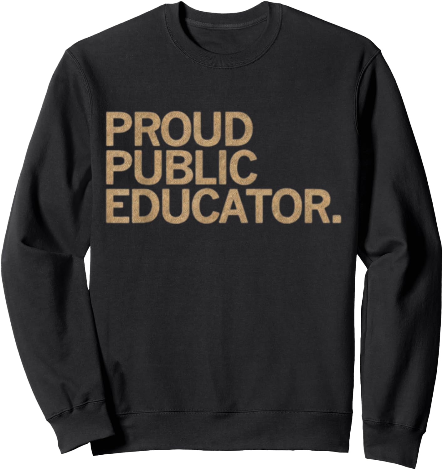 Proud Public Educator Sweatshirt - Sweatshirt | Black
