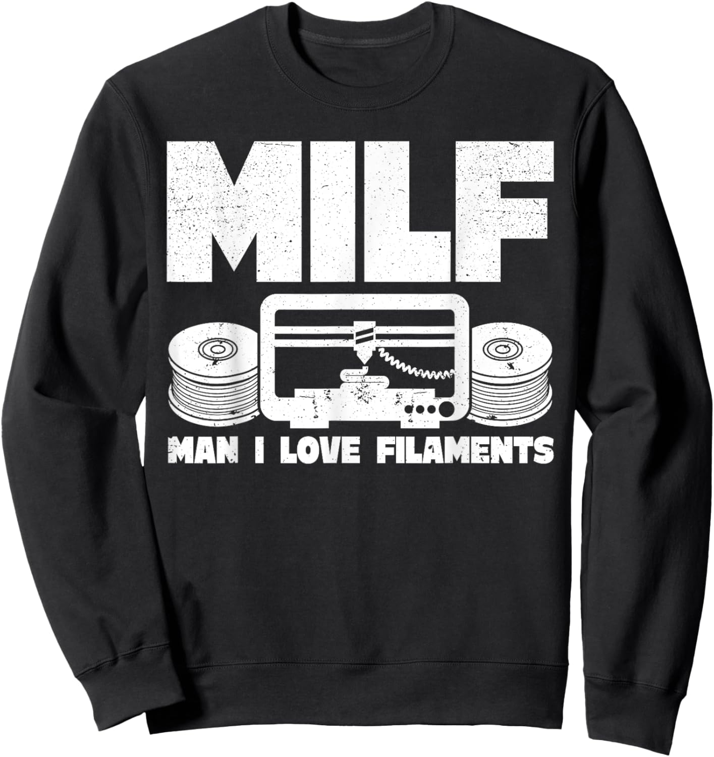 MILF Man I Love Filaments 3D Printing 3D Printer Funny Sweatshirt - Sweatshirt | Black