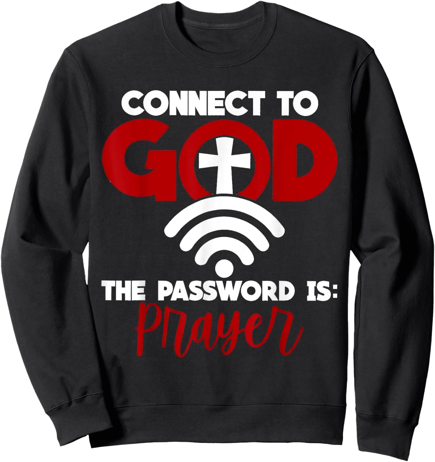 Connect To God Password Prayer Jesus Christian Saying Bible Sweatshirt - Sweatshirt | Black