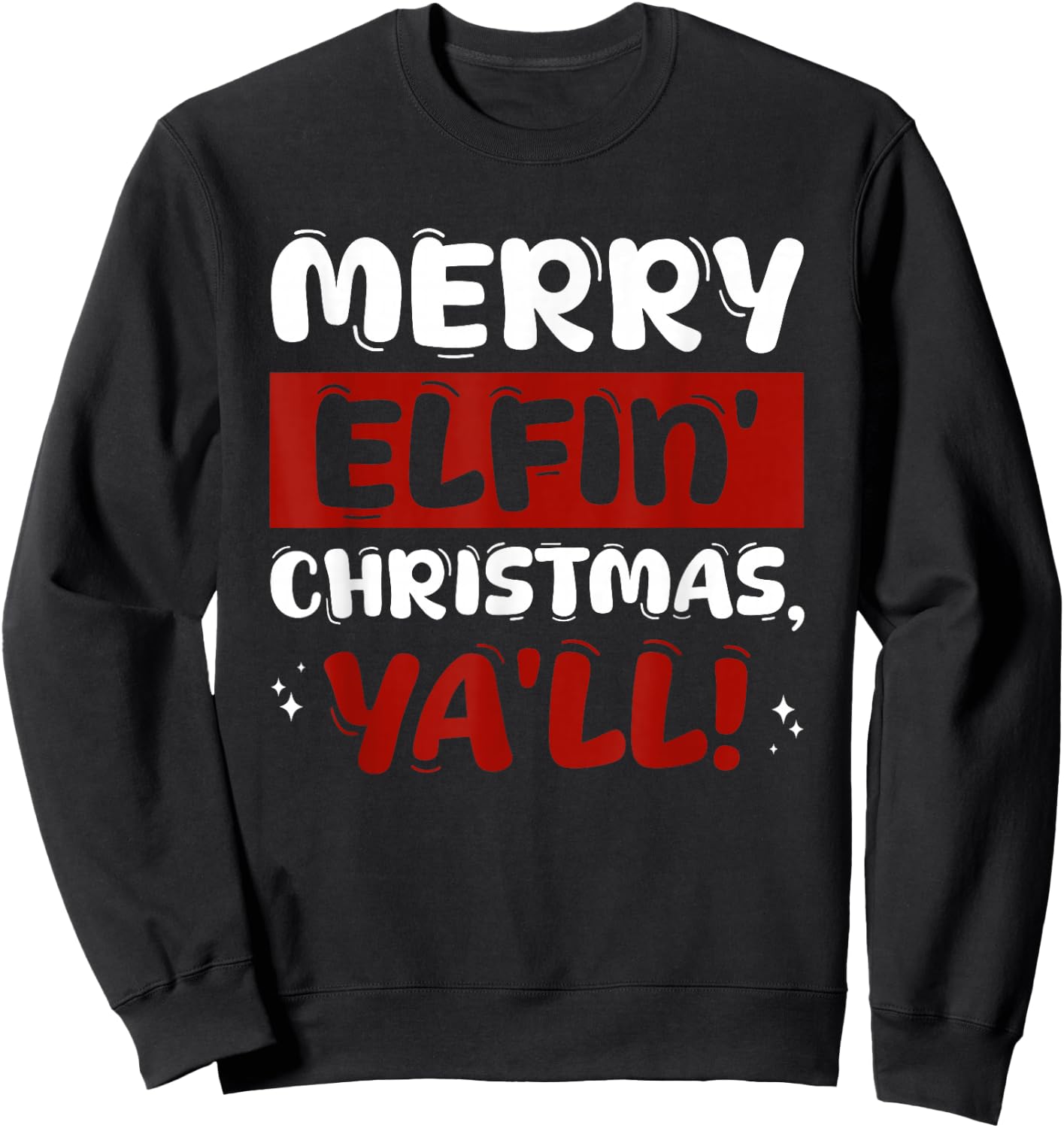Merry Elfin' Christmas, Ya'll! Costume for Festive Season Sweatshirt - Sweatshirt | Black