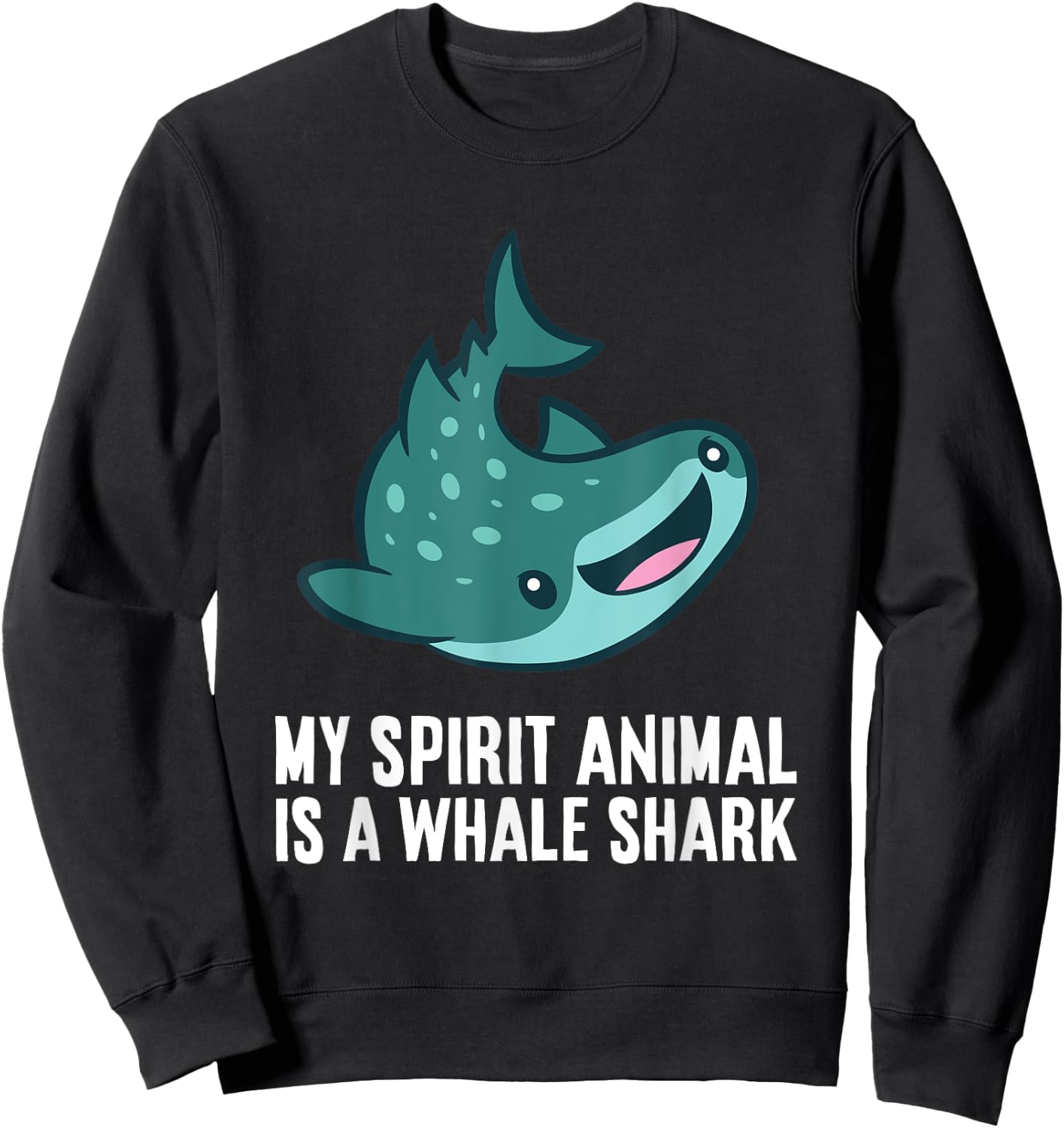 My Spirit Animal Is A Whale Shark Love Whale Sharks Sweatshirt - Sweatshirt | Black